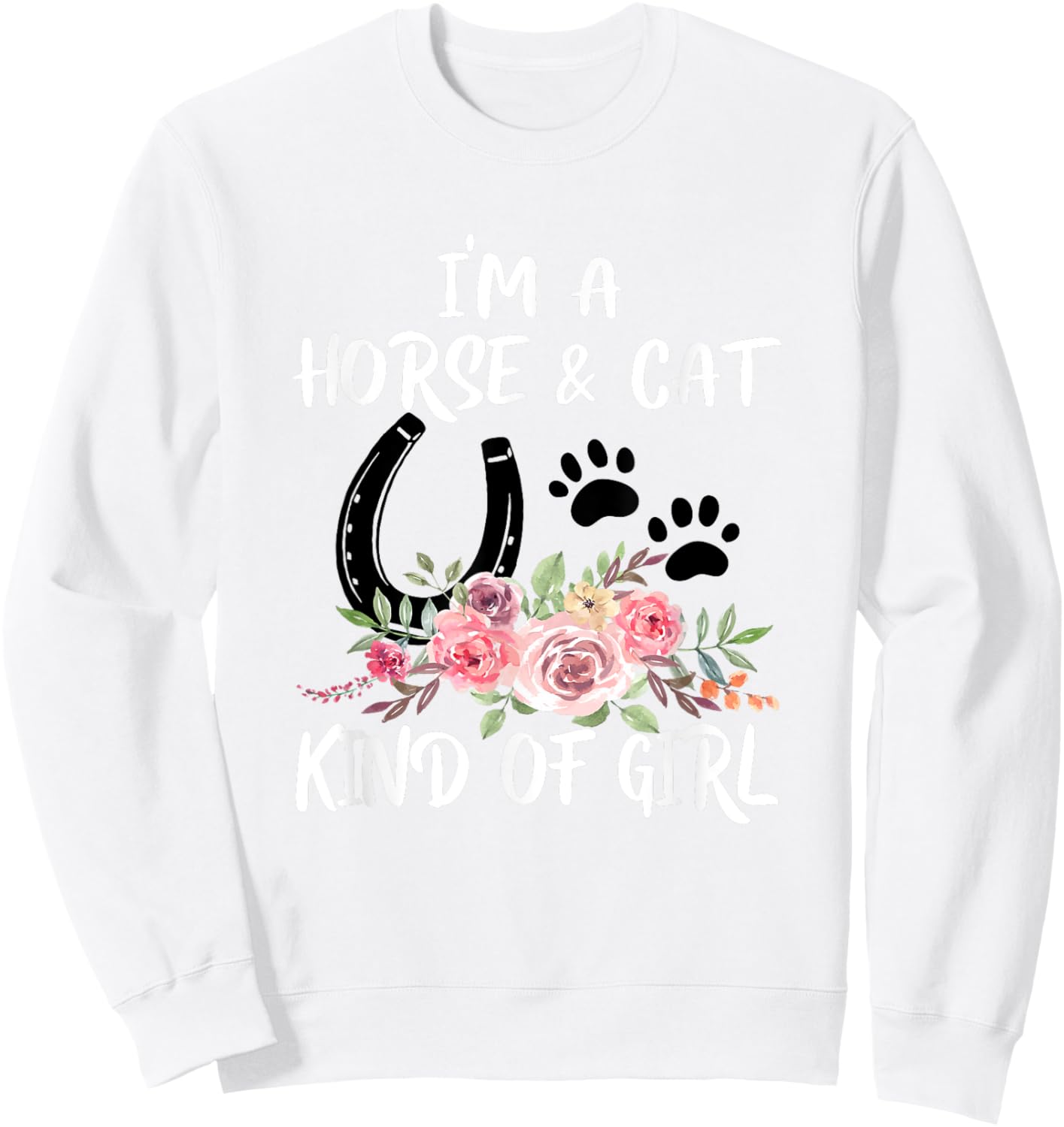 I Am Horse & Cat Kind Of Girl Horseshoe Paws Sweatshirt - Sweatshirt | White