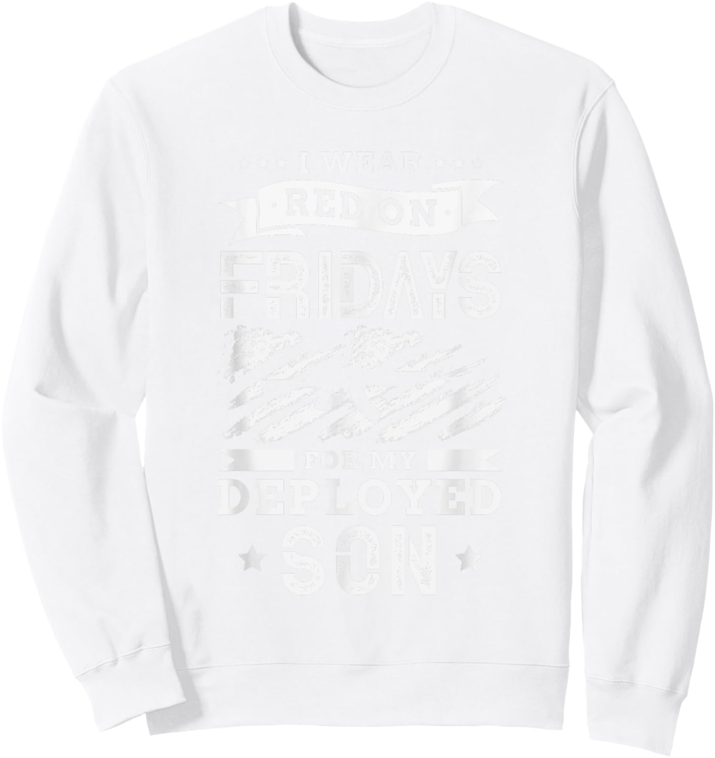 I wear red on fridays for my deployed son soldier mom Sweatshirt - Sweatshirt | White