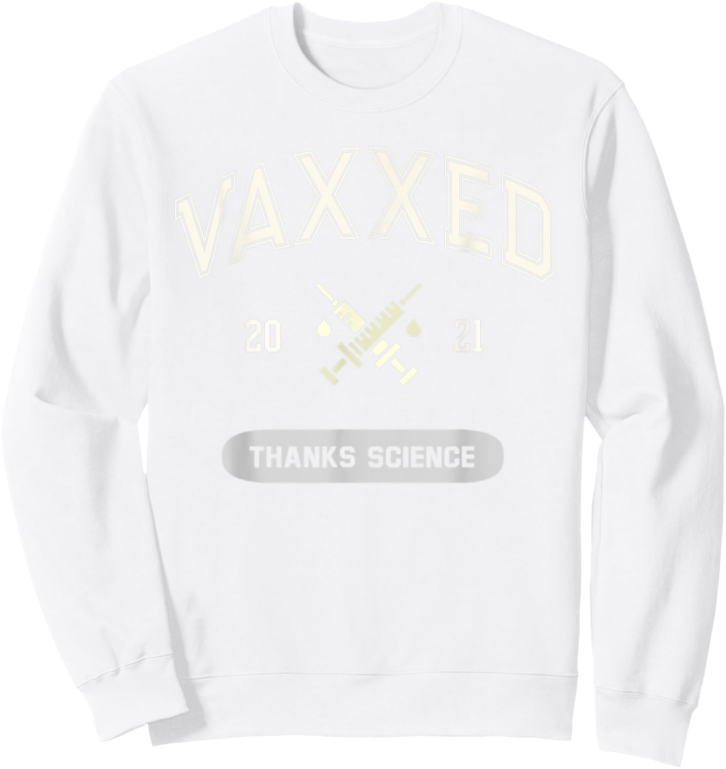 VAXXED 2021 Fully Vaccinated Thanks Science STEM Teacher Sweatshirt - Sweatshirt | White
