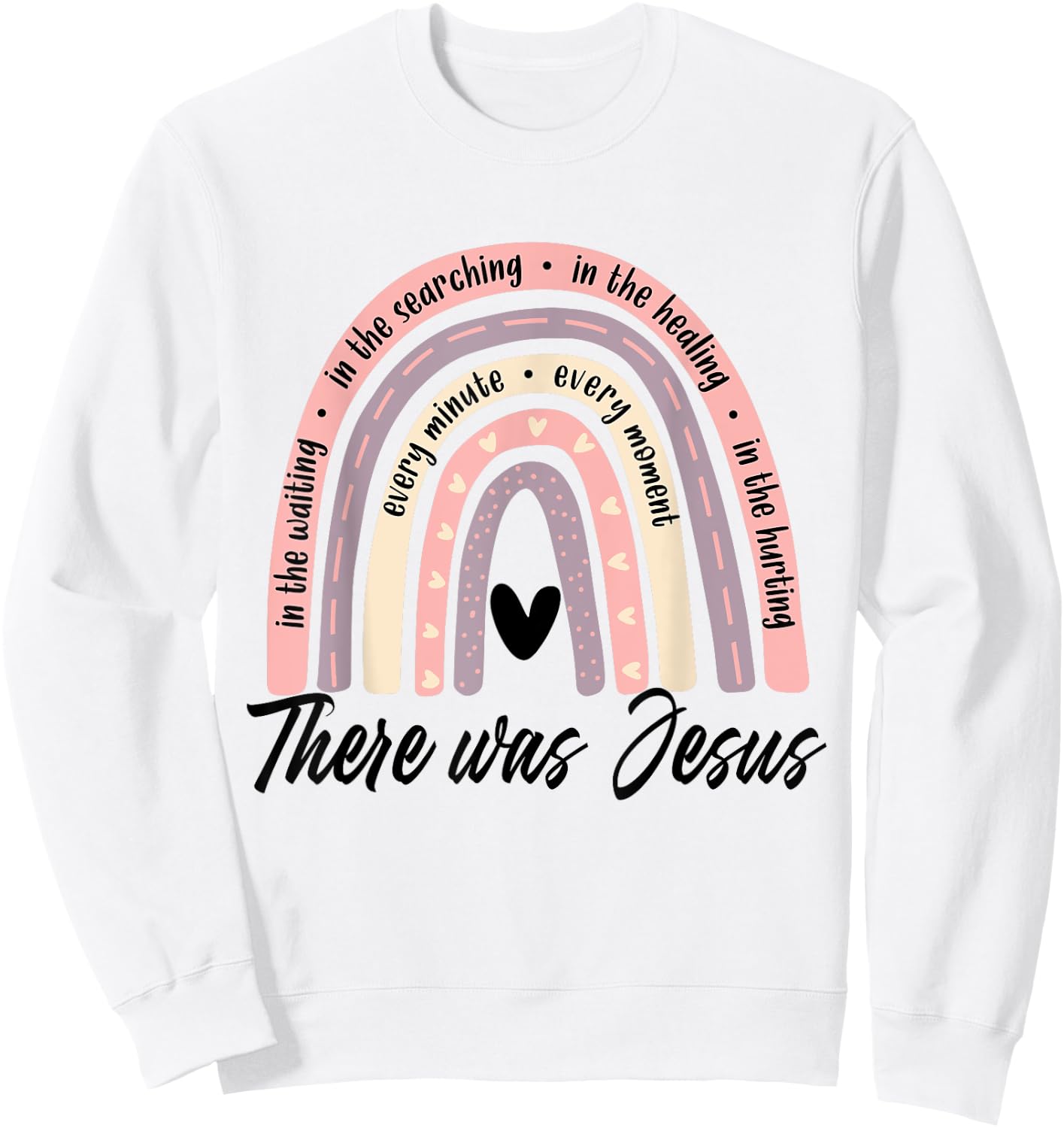 Christian Rainbow There Was Jesus, Religious Faith God Lover Sweatshirt - Sweatshirt | White