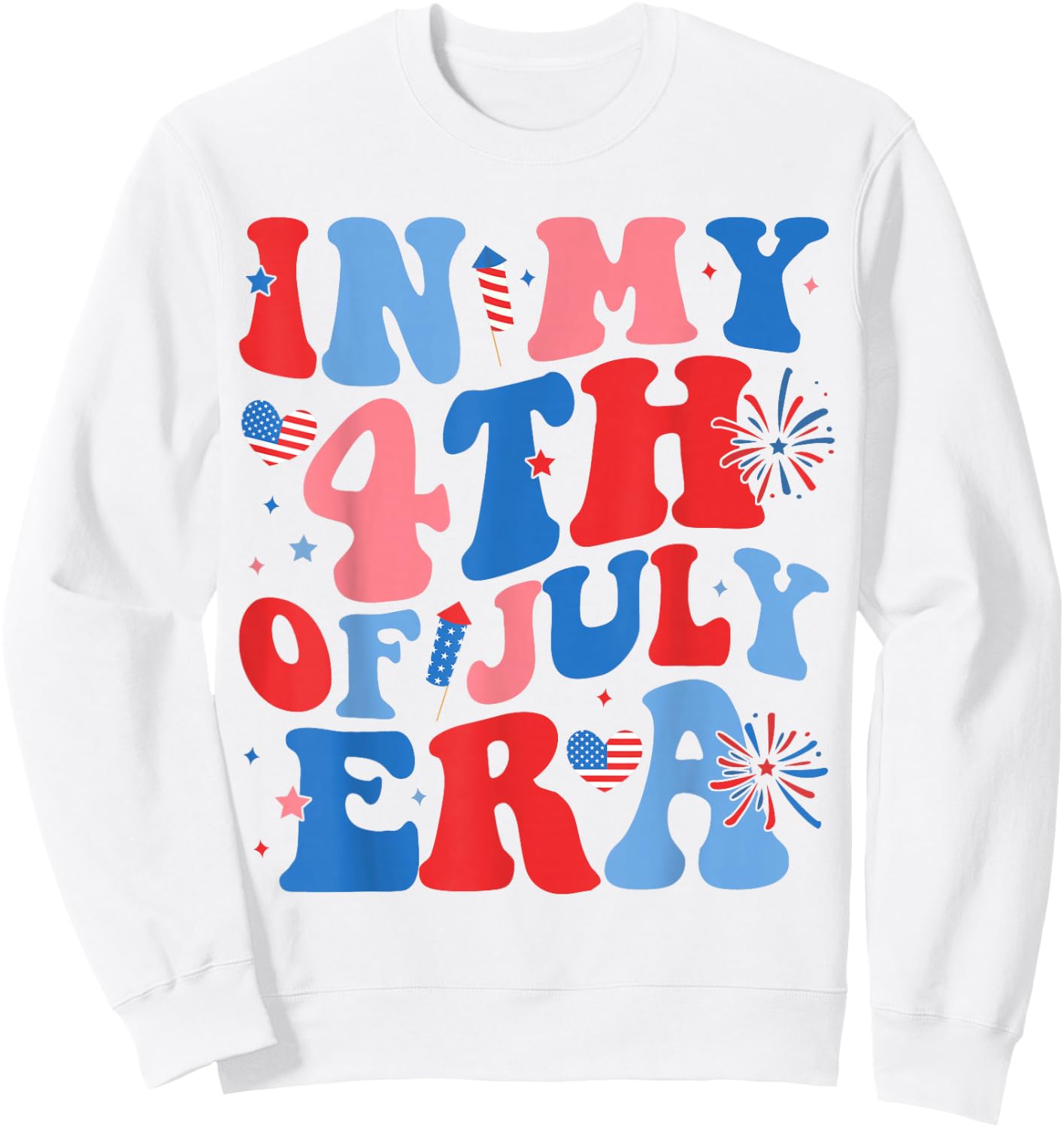 in My 4th of July Era Funny Patriotic USA Flag American Sweatshirt - Sweatshirt | White