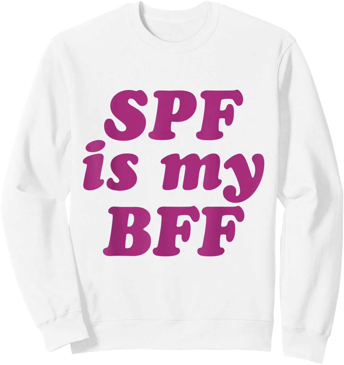SPF Is My BFF Sunscreen Skincare Esthetician SPF Sweatshirt - Sweatshirt | White