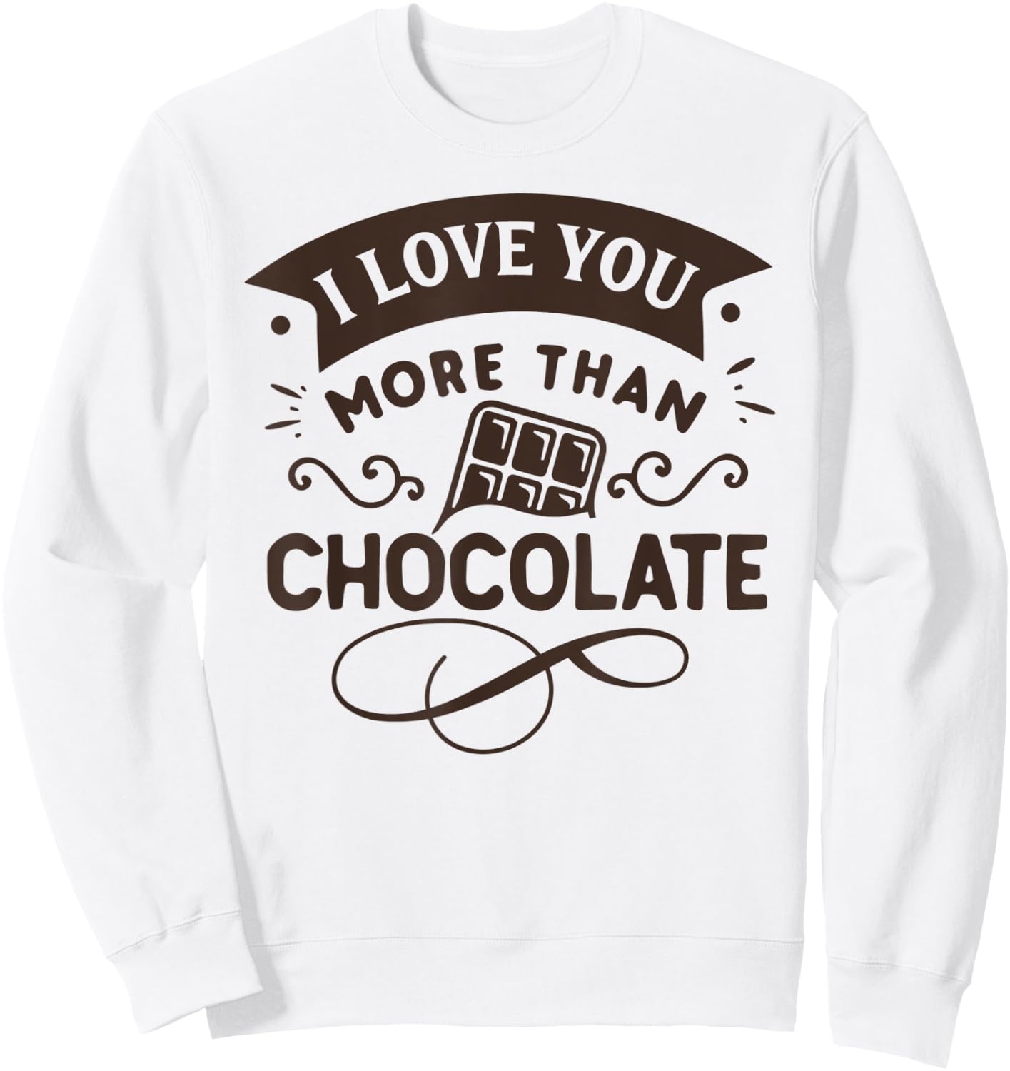 I Love You More Than Chocolate Funny Easter Sweatshirt - Sweatshirt | White