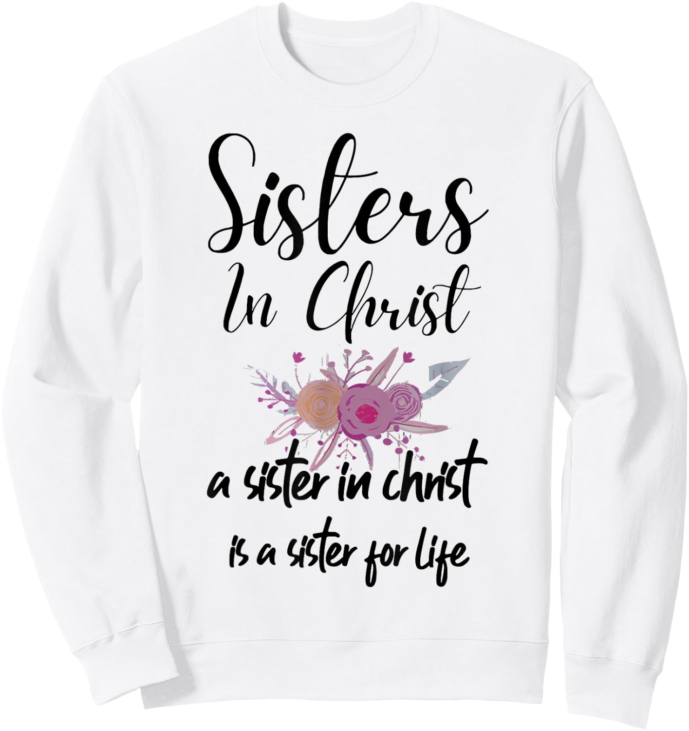 Sisters In Christ is a sister for life Sweatshirt - Sweatshirt | White