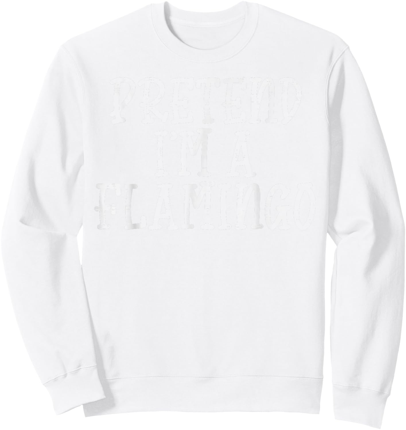 Pretend Im A Flamingo Funny Halloween Costume Men Women Kids Sweatshirt - Sweatshirt | White