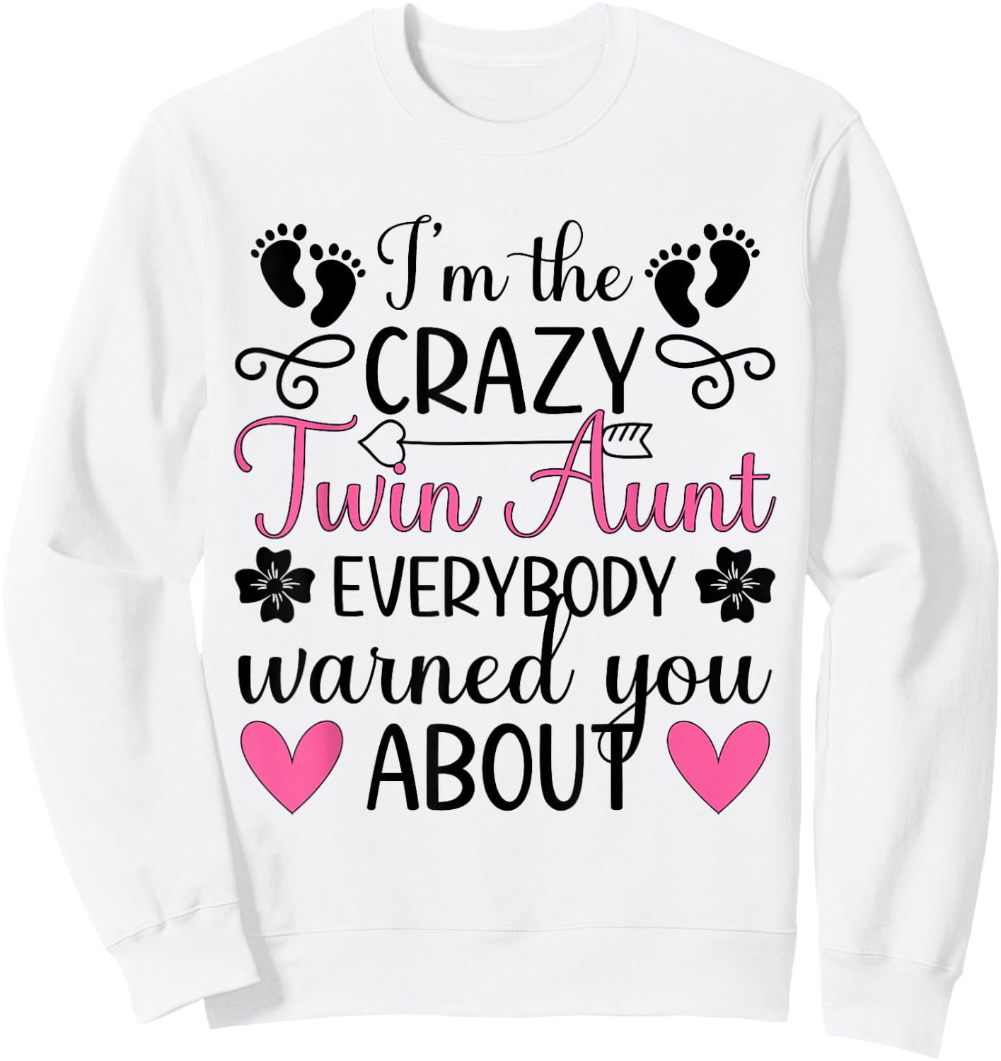 I'm The Crazy Twin Aunt Of Twins Twin Auntie Of Twins Sweatshirt - Sweatshirt | White