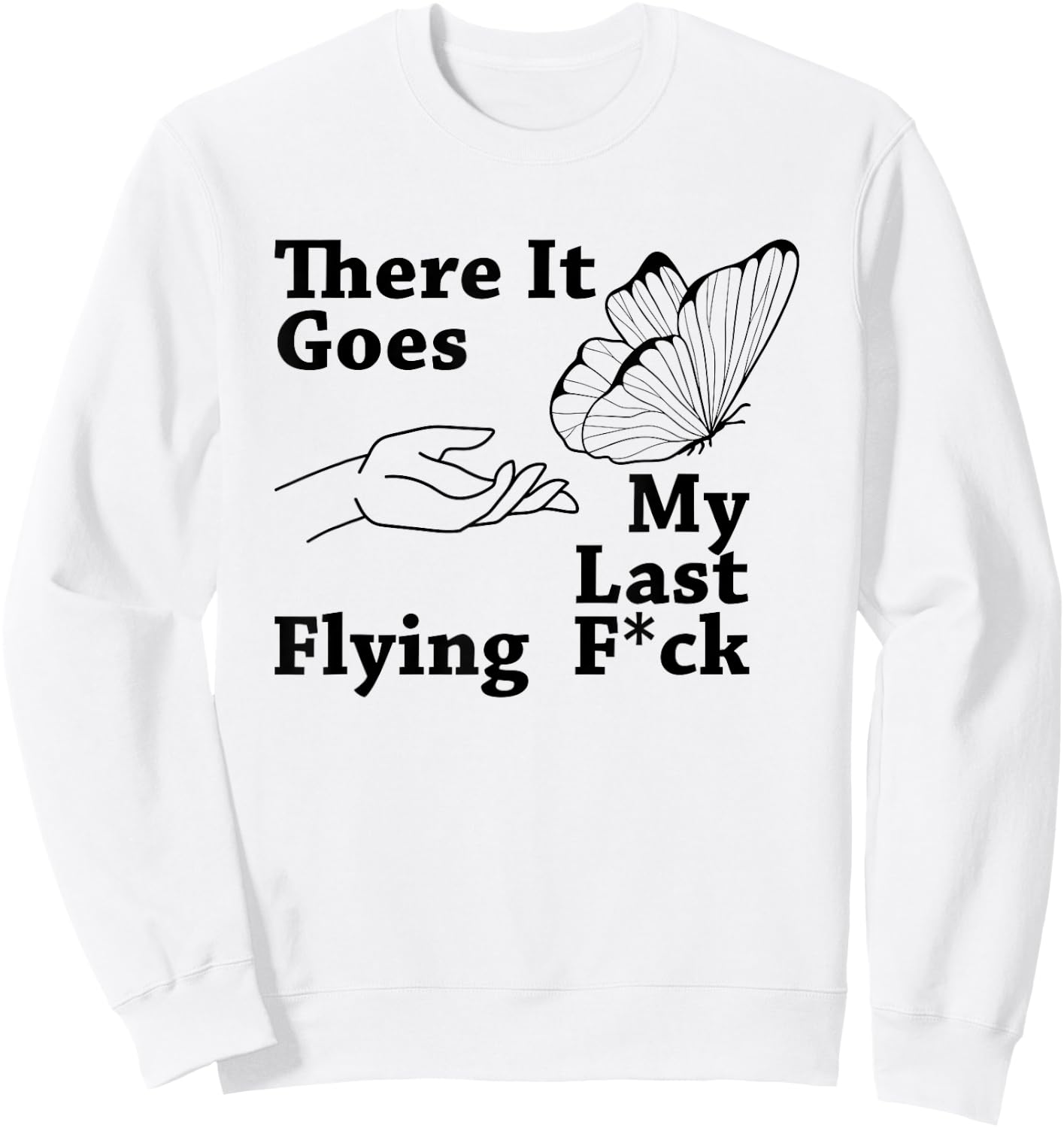 There it goes My Last Flying F Sarcastic Gift Sweatshirt - Sweatshirt | White