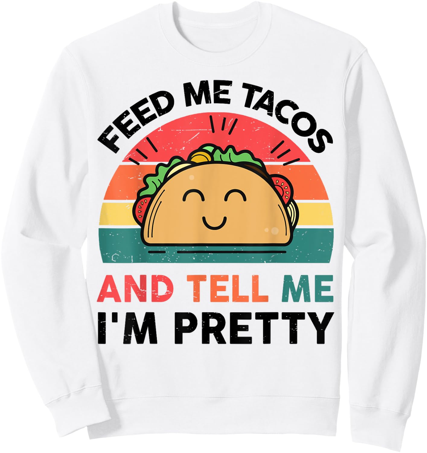 Funny Feed Me Tacos Tell Im Pretty Kids Boy Mexican Tuesday Sweatshirt - Sweatshirt | White