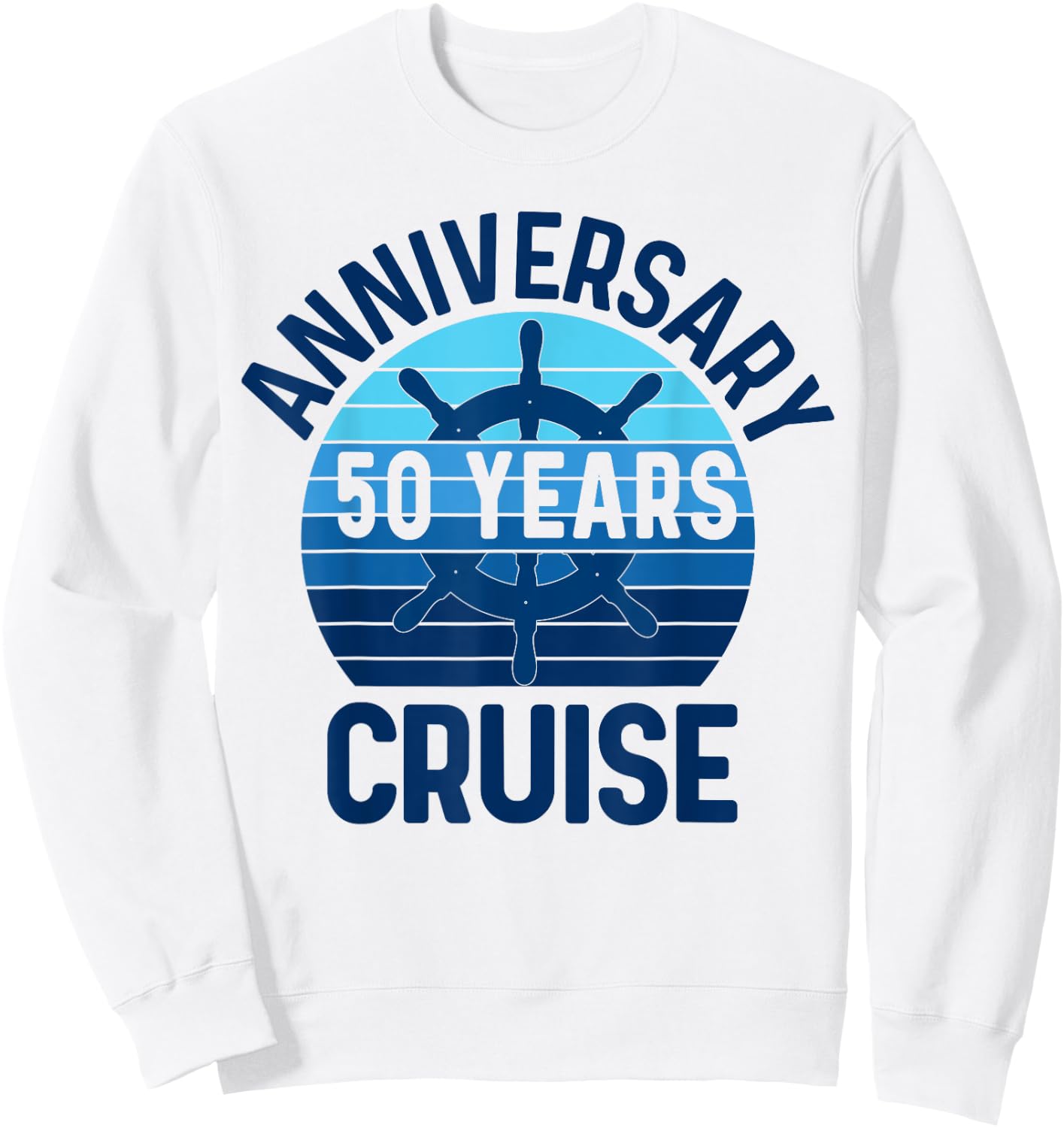 50th Wedding Anniversary Cruise 50 Years Couples Vacation Sweatshirt - Sweatshirt | White
