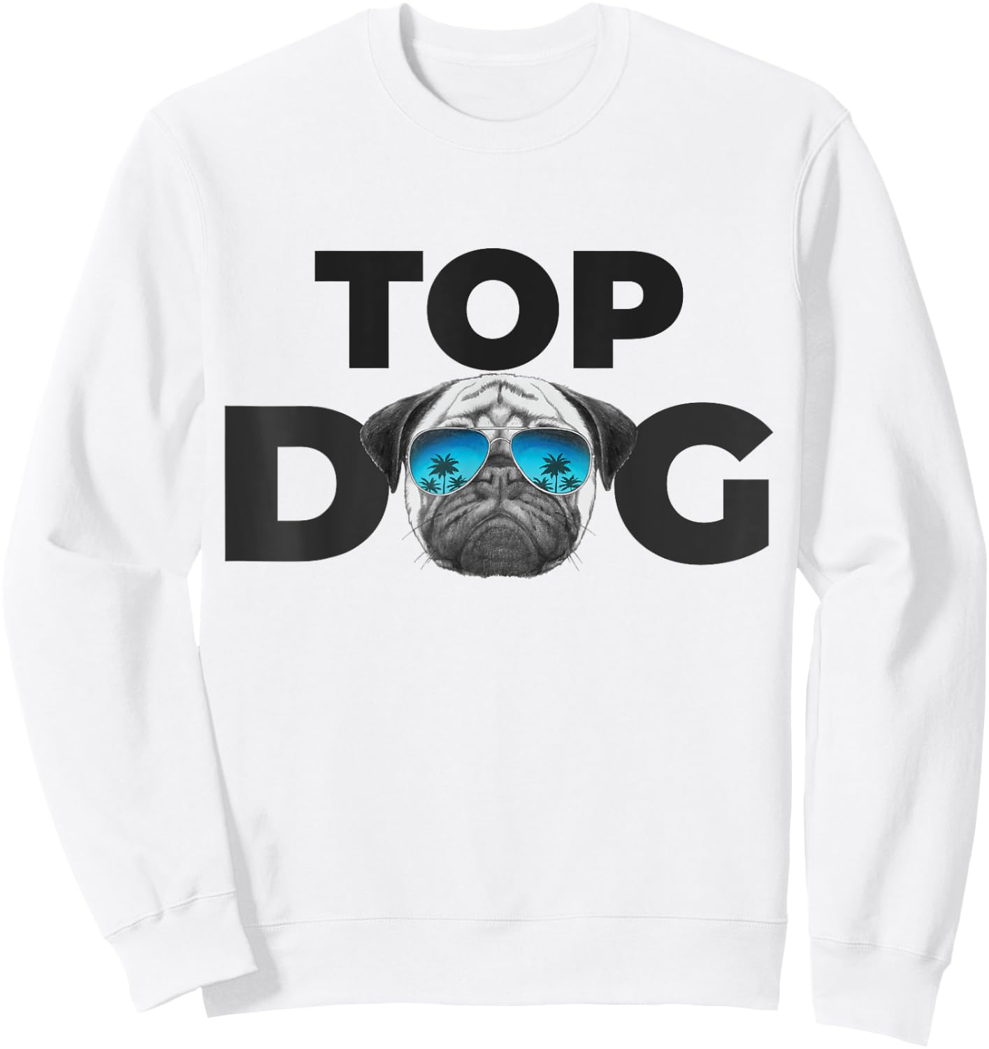 Funny Pug Dog Shirts | Top Dog Pug - Blue, Small, Classic Fit, Short Sleeve Sweatshirt - Sweatshirt | White