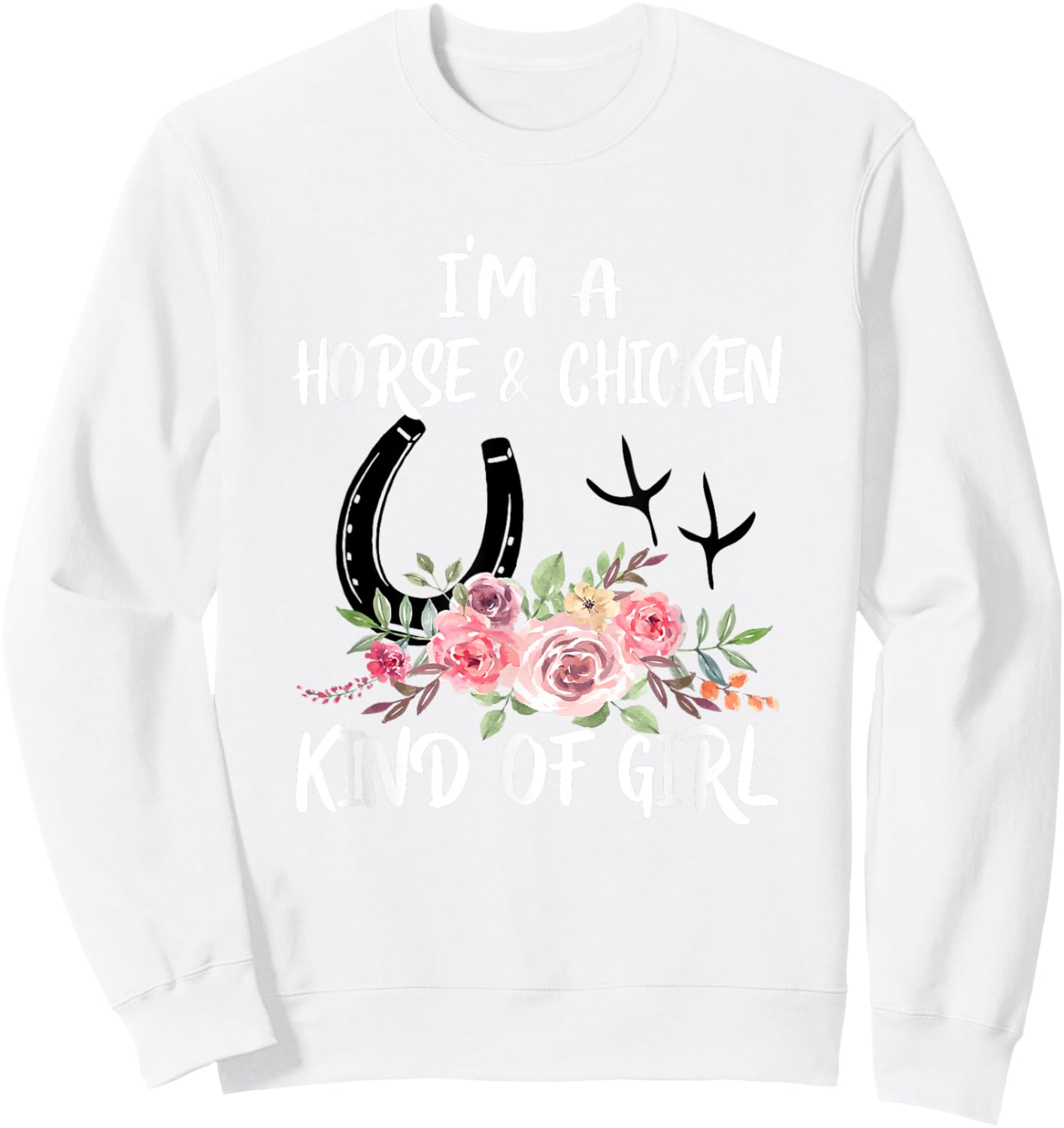 I Am Horse & Chicken Kind Of Girl Horseshoe Paws Sweatshirt - Sweatshirt | White