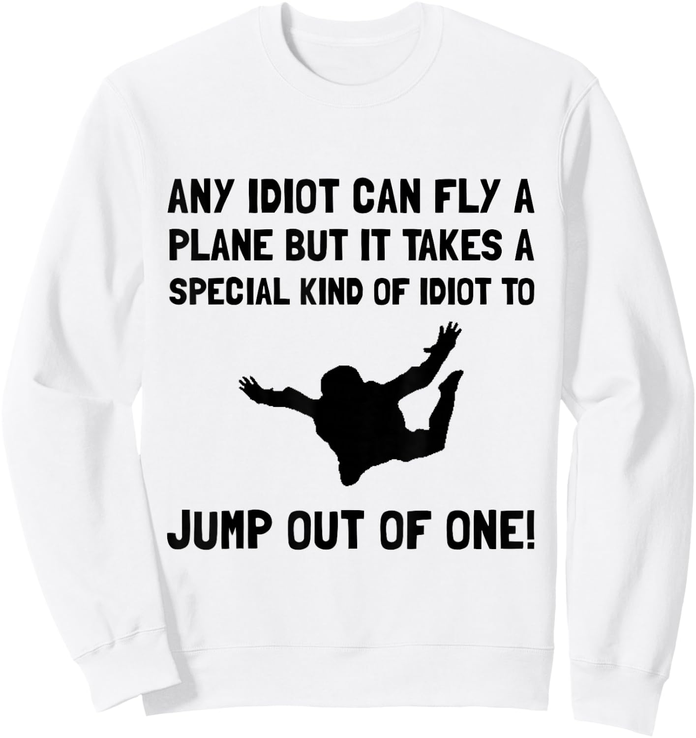 Idiot Skydiving Funny Sweatshirt - Sweatshirt | White