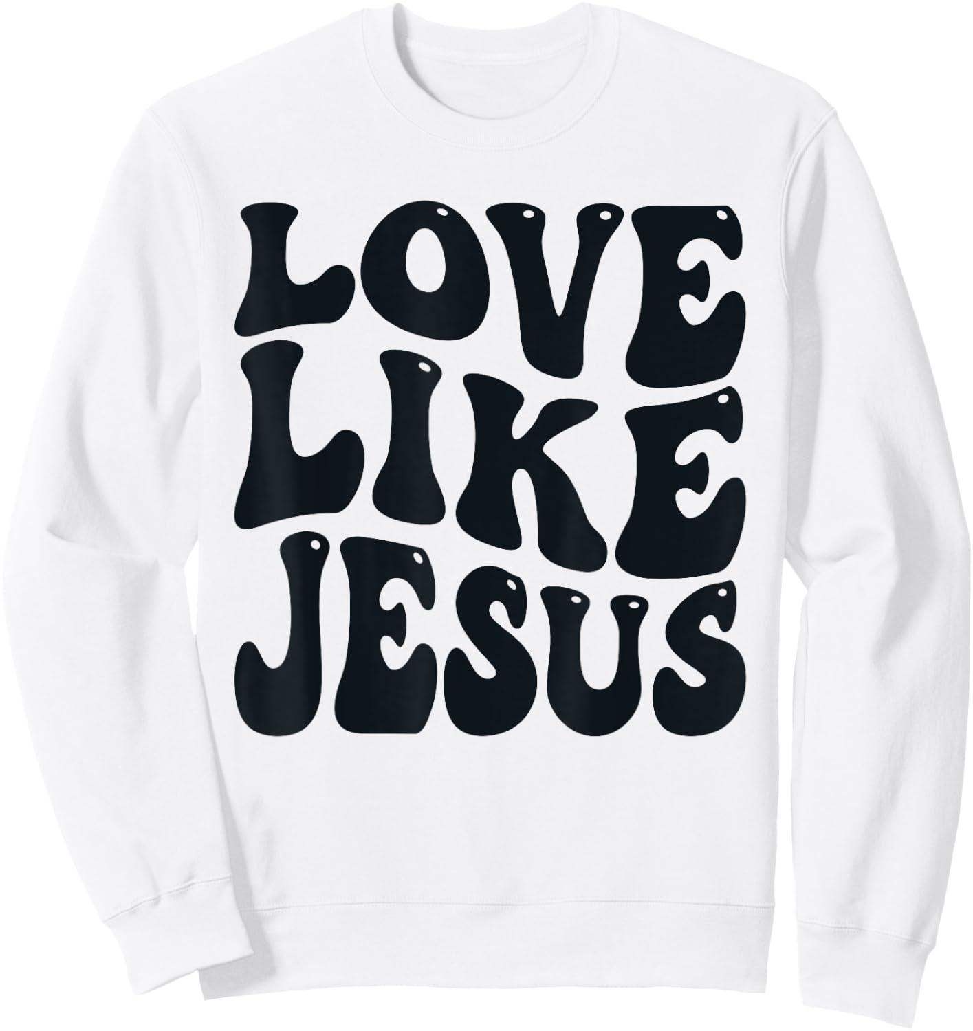 Christian Love Like Jesus Sweatshirt - Sweatshirt | White