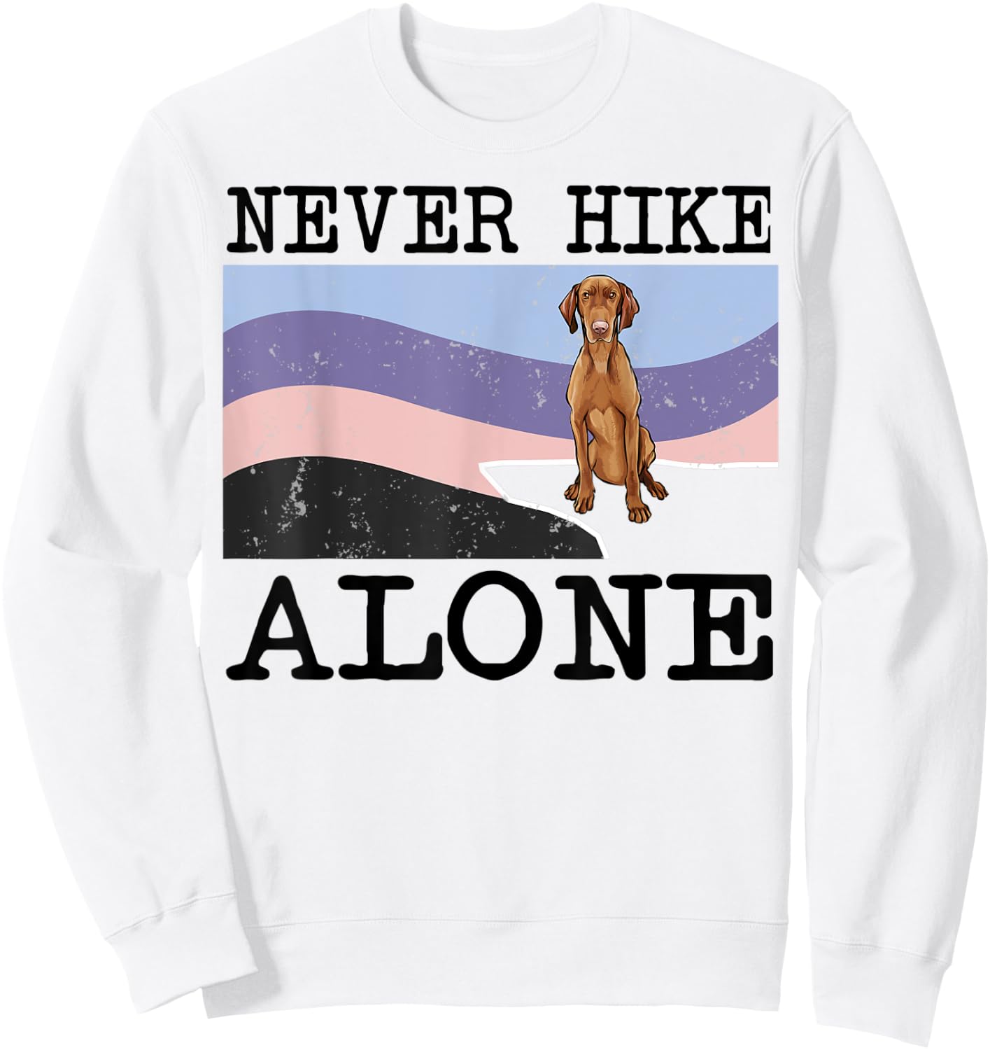Never Hike Alone Vizsla Dog Hiking Sweatshirt - Sweatshirt | White