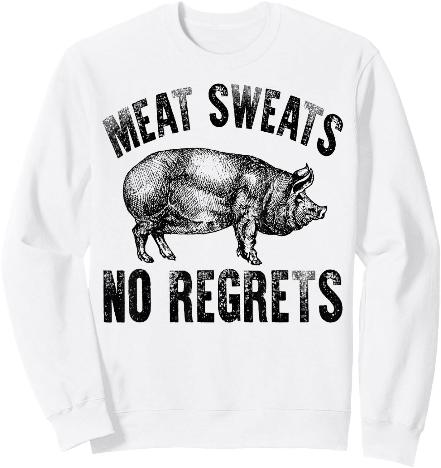 Meat Lover Carnivore Meat Sweats No Regrets Pork Fun Gift Sweatshirt - Sweatshirt | White