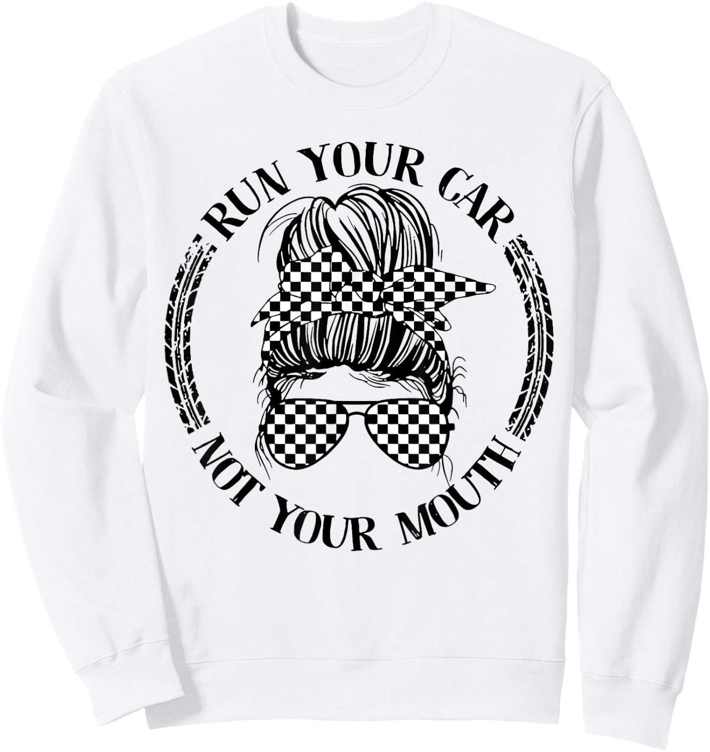Run Your Car Not Your Mouth Messy Bun Racing Sweatshirt - Sweatshirt | White