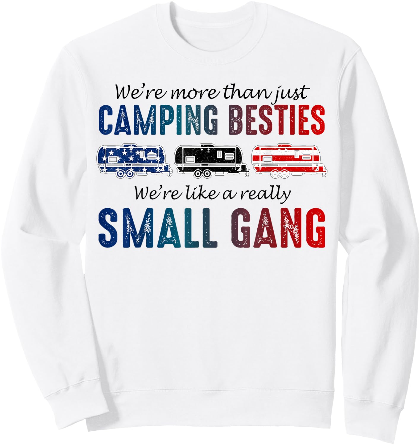 We're More Than Just Camping Besties 4th Of July Shirt Gifts Sweatshirt - Sweatshirt | White