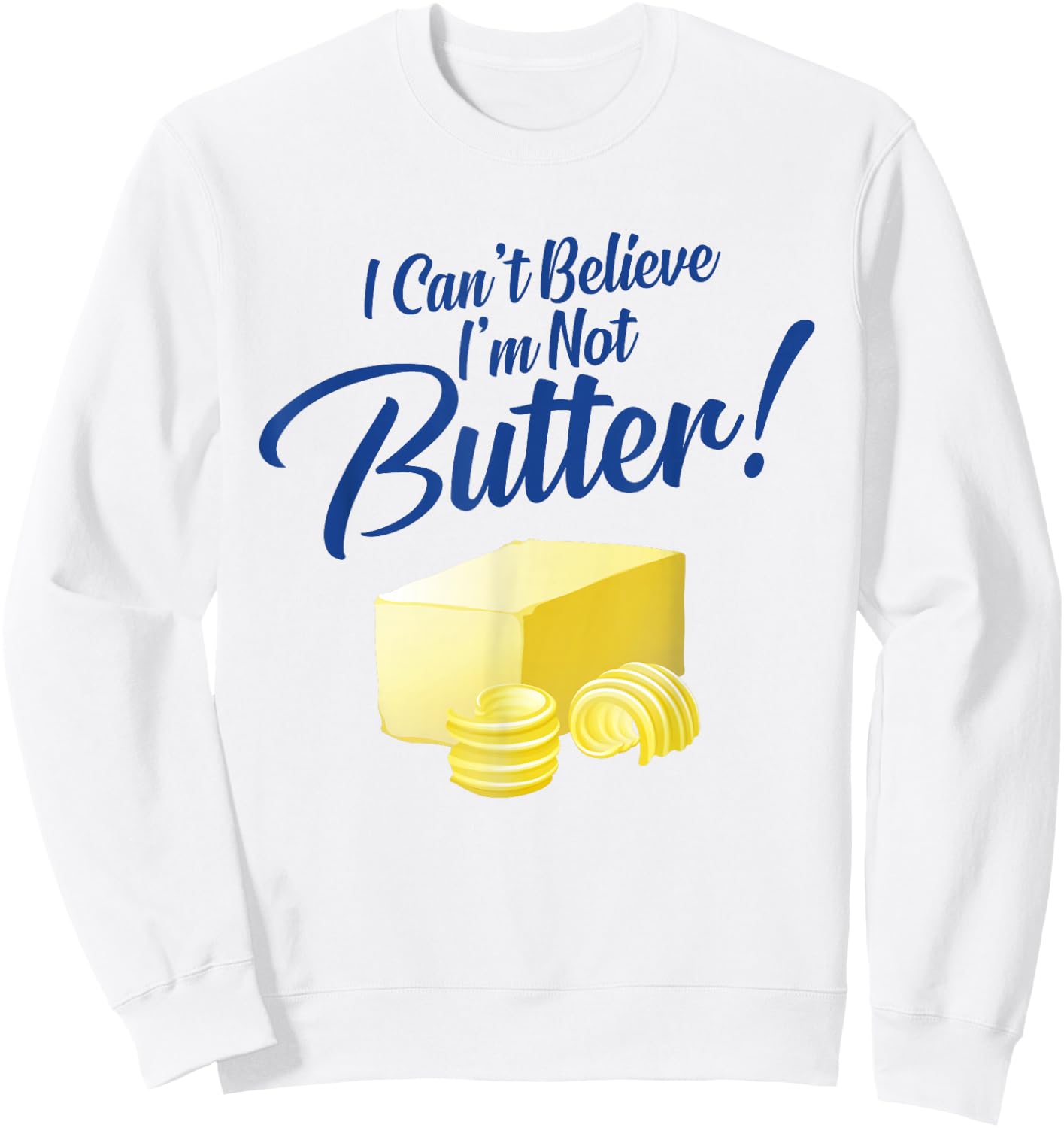 I Can't Believe I'm Not Butter Sweatshirt - Sweatshirt | White