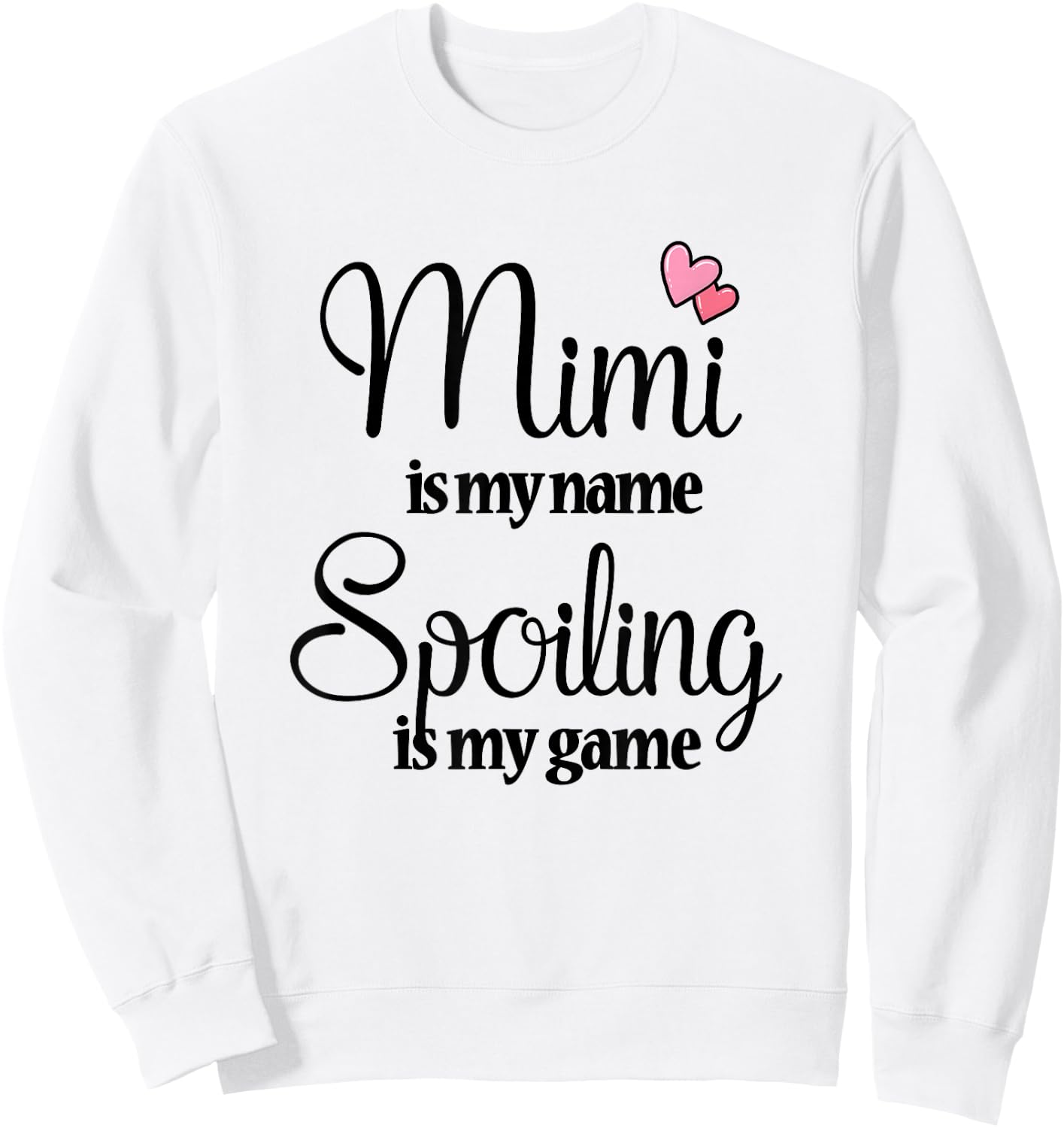 Mimi Is My Name Spoiling Is My Game T shirt Sweatshirt - Sweatshirt | White