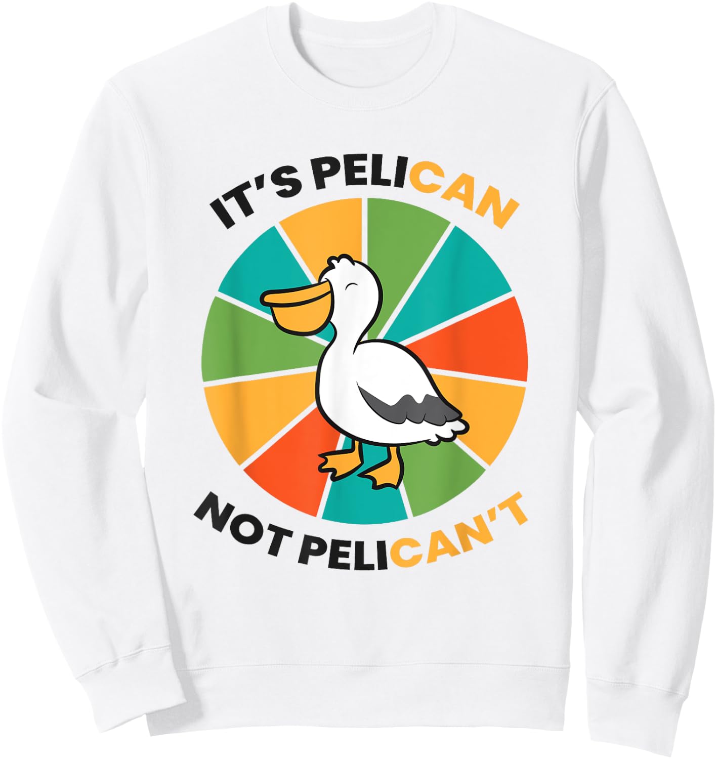 It's Pelican Not Pelicant Funny Pelican Sweatshirt - Sweatshirt | White