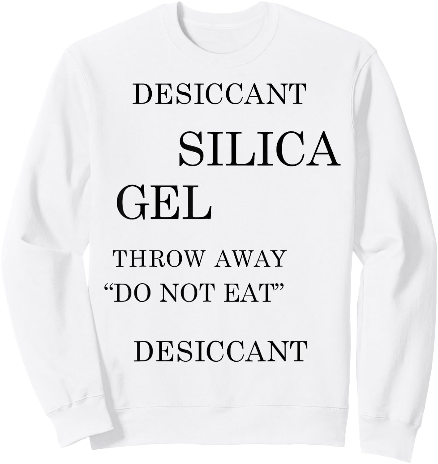 Desiccant Silica Gel Throw Away DO NOT EAT Ironic Funny Meme Sweatshirt - Sweatshirt | White