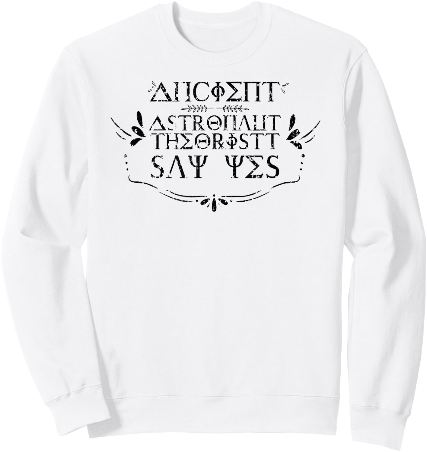 Ancient Alien Astronauts Theorists Say Yes Space Lover Sweatshirt - Sweatshirt | White