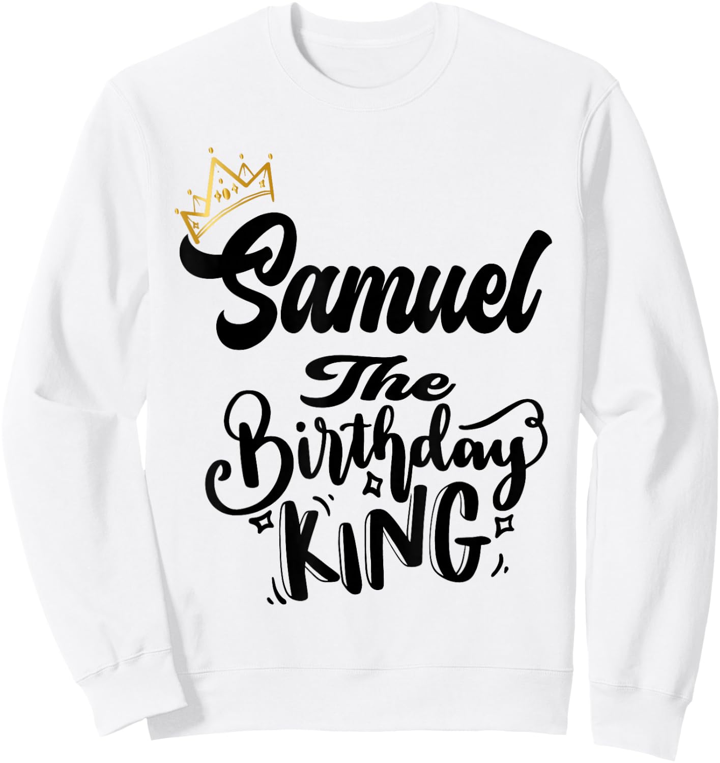 Samuel The Birthday King Happy Birthday Shirt Men Boys Teens Sweatshirt - Sweatshirt | White