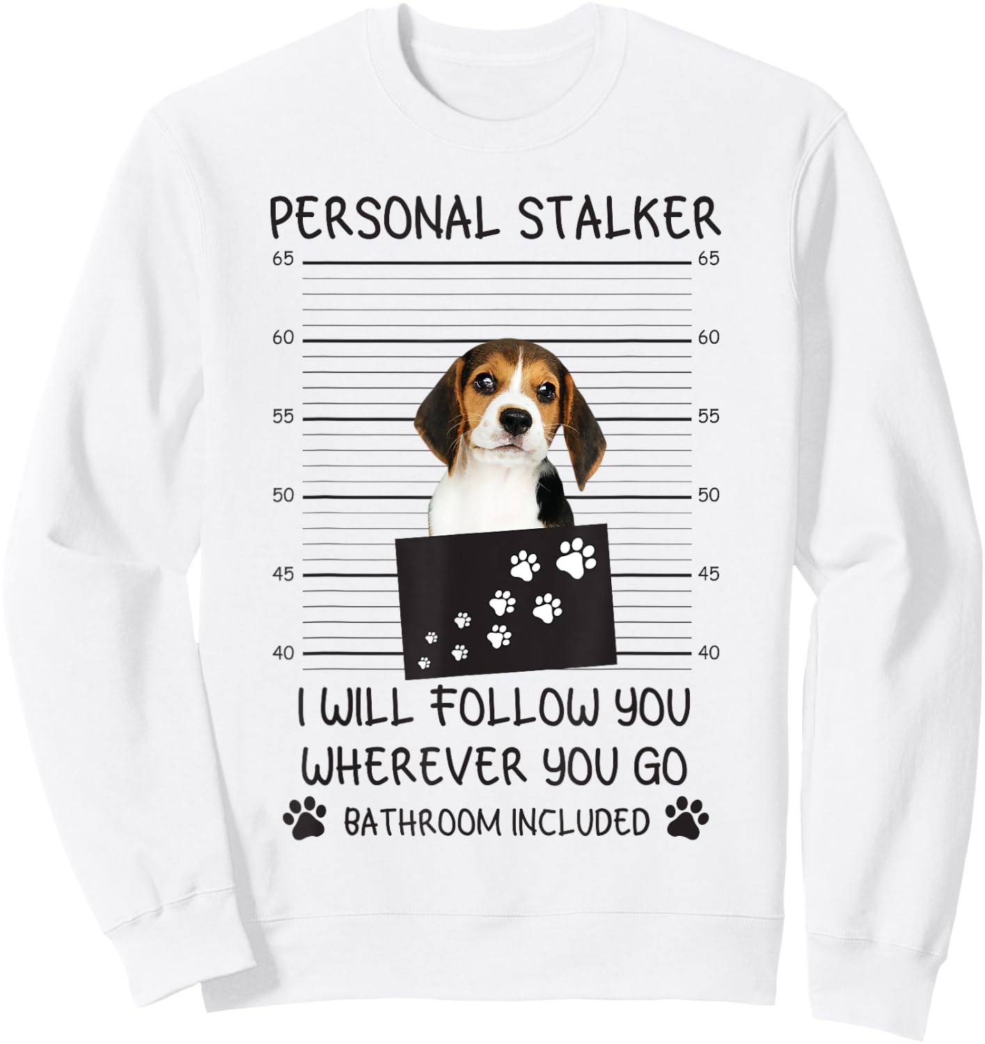 Funny Dog Lover Personal Stalker I'll Follow You Beagle Men Women Sweatshirt - Sweatshirt | White