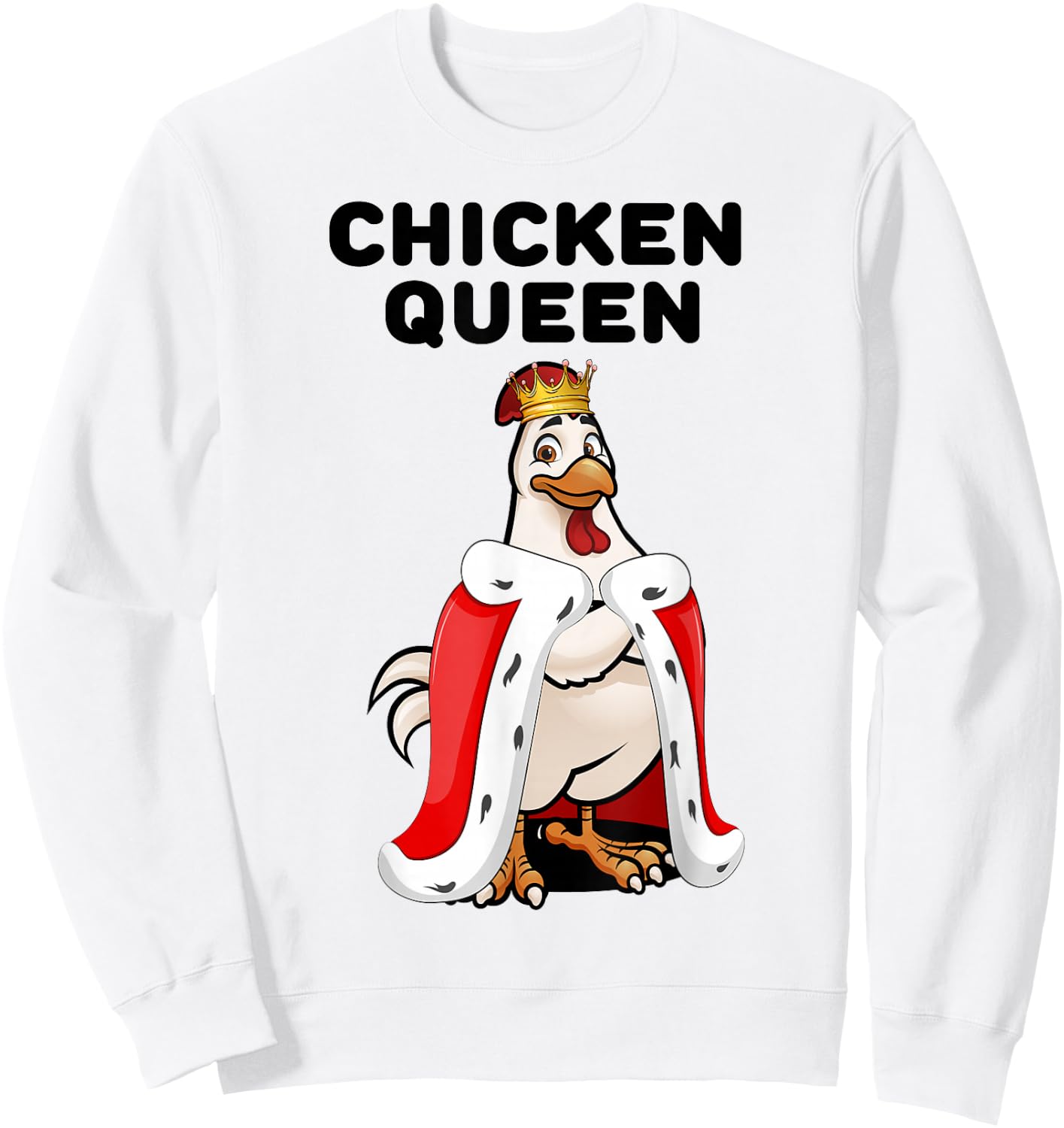 Chicken Queen Poultry Farm Humor Funny Chicken Lover Sweatshirt - Sweatshirt | White