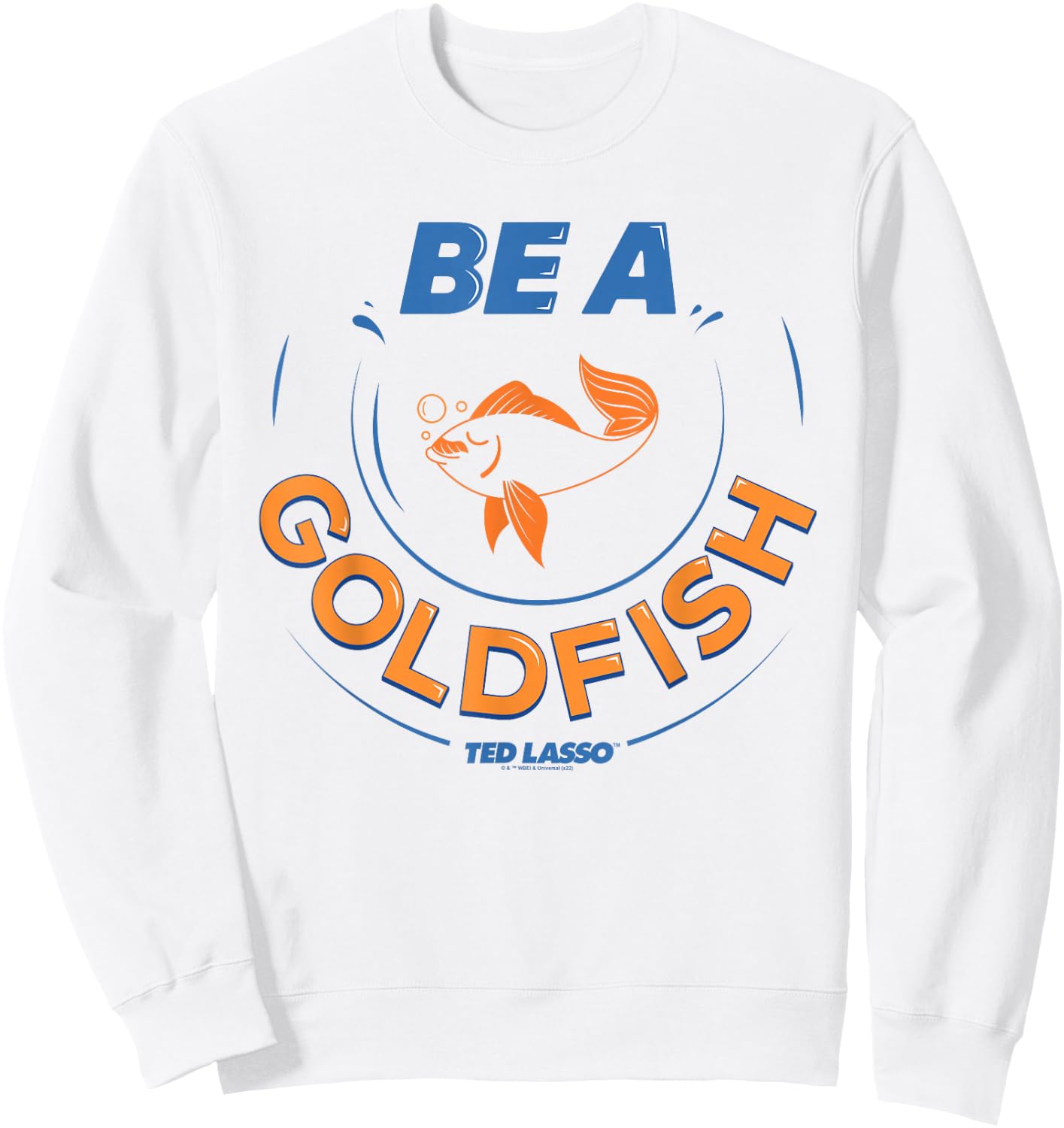 Ted Lasso Be a Goldfish Sweatshirt - Sweatshirt | White