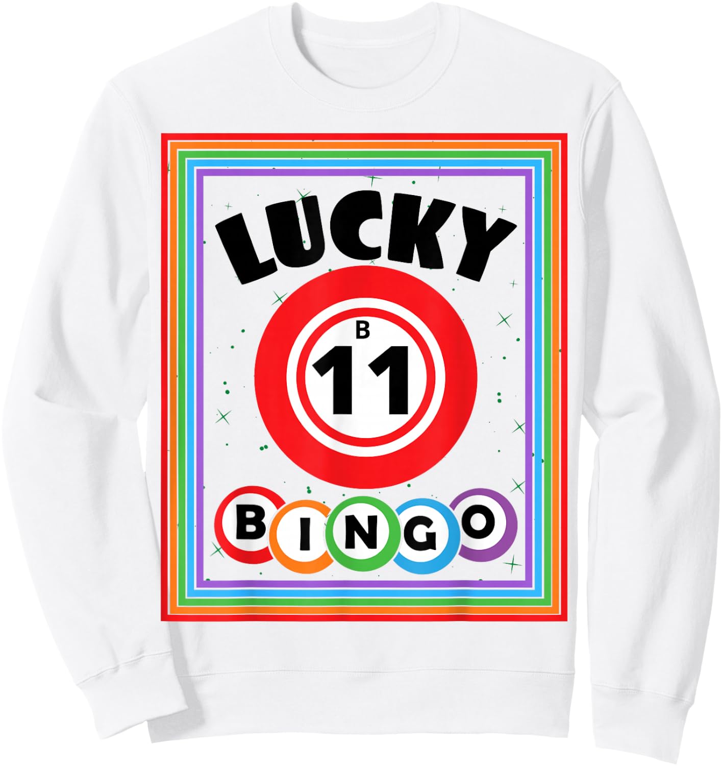 Lucky Bingo Number B11 Lucky Bingo Ball Bingo Lover Sweatshirt - Sweatshirt | White