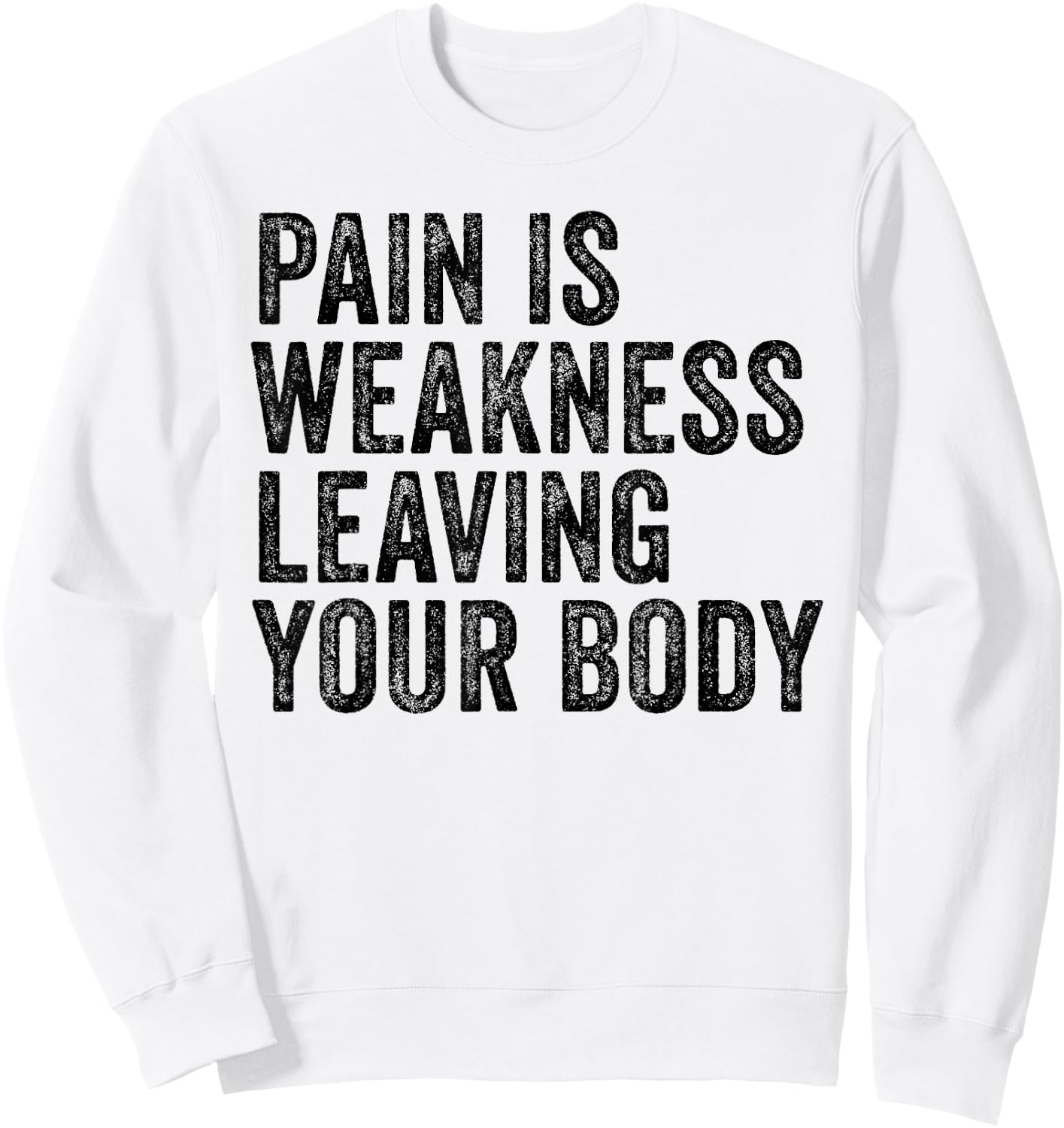 Distressed Pain Is Weakness - Adults - Grey - Small - Modern Letter Print - Short Sleeve - - Pull On - Workout Sweatshirt - Sweatshirt | White