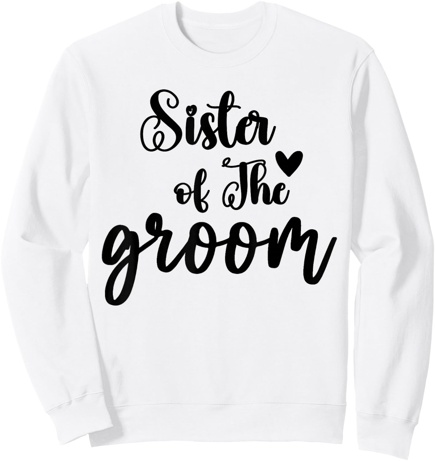 Sister of the Groom Wedding Matching Bridal Party for Family Sweatshirt - Sweatshirt | White