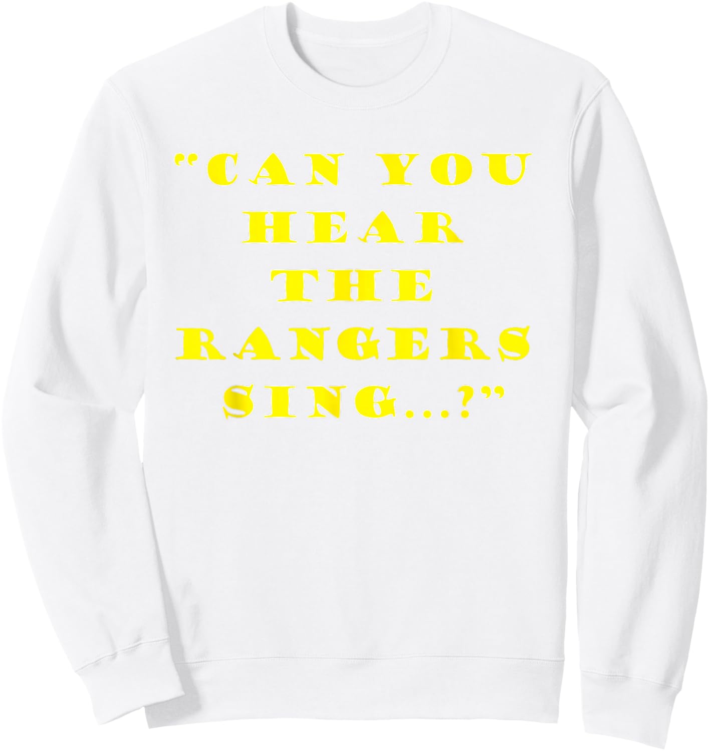 Can you hear the Rangers Sing Sweatshirt - Sweatshirt | White