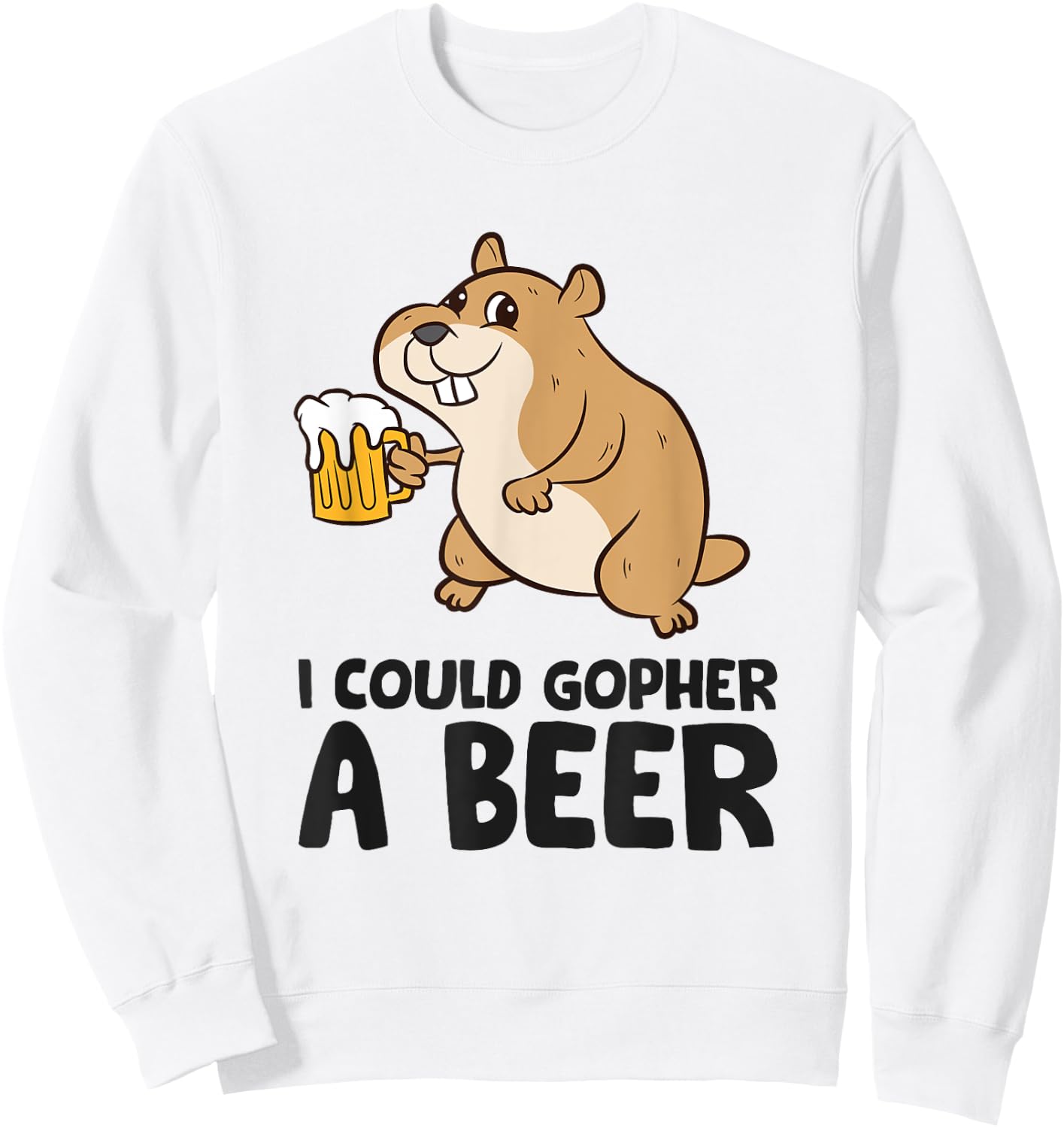 I Could Gopher A Beer Funny Drinking Gopher Sweatshirt - Sweatshirt | White