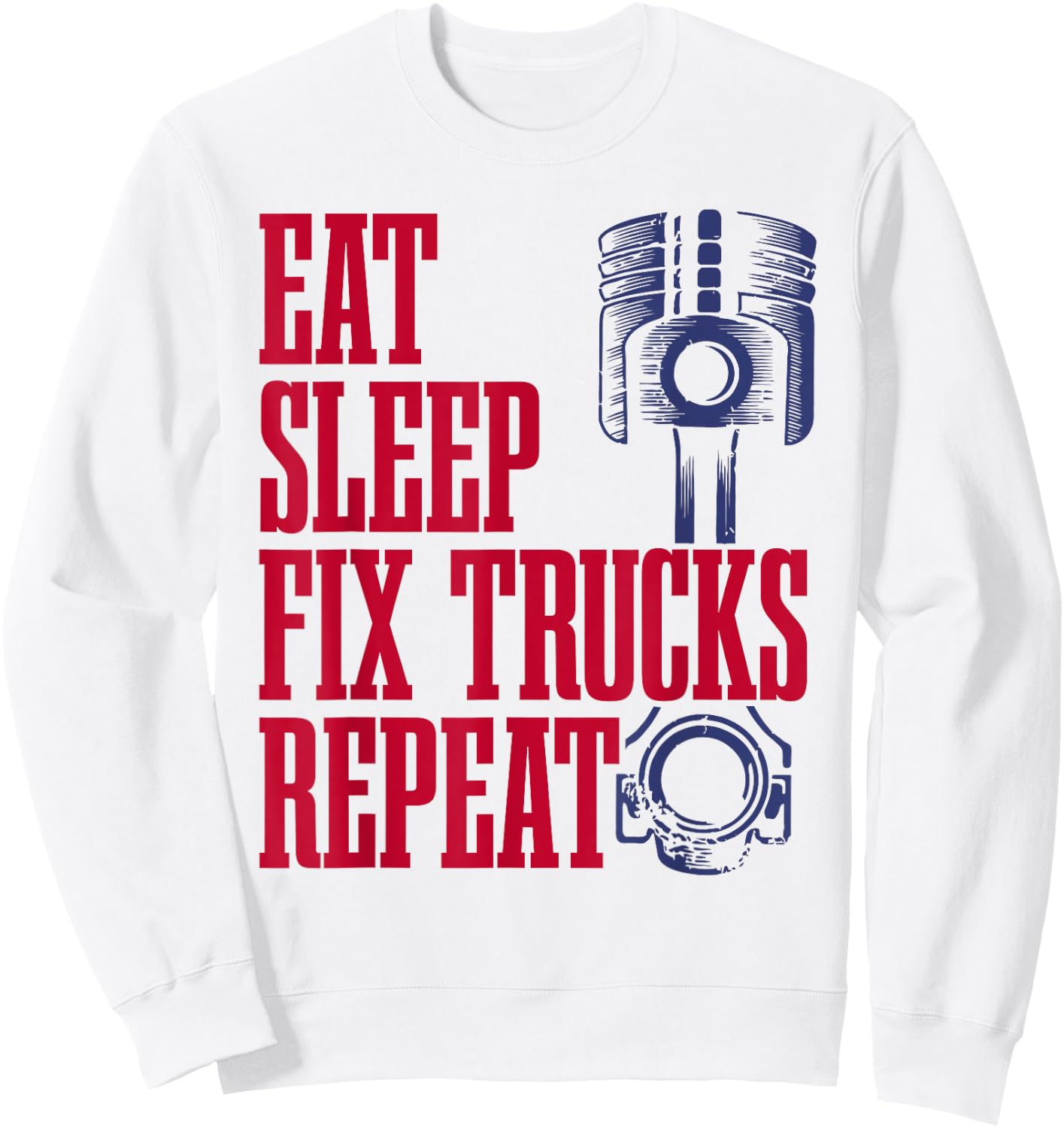 Truck Mechanic - Eat, Sleep, Fix Trucks, Repeat - Trucker Sweatshirt - Sweatshirt | White