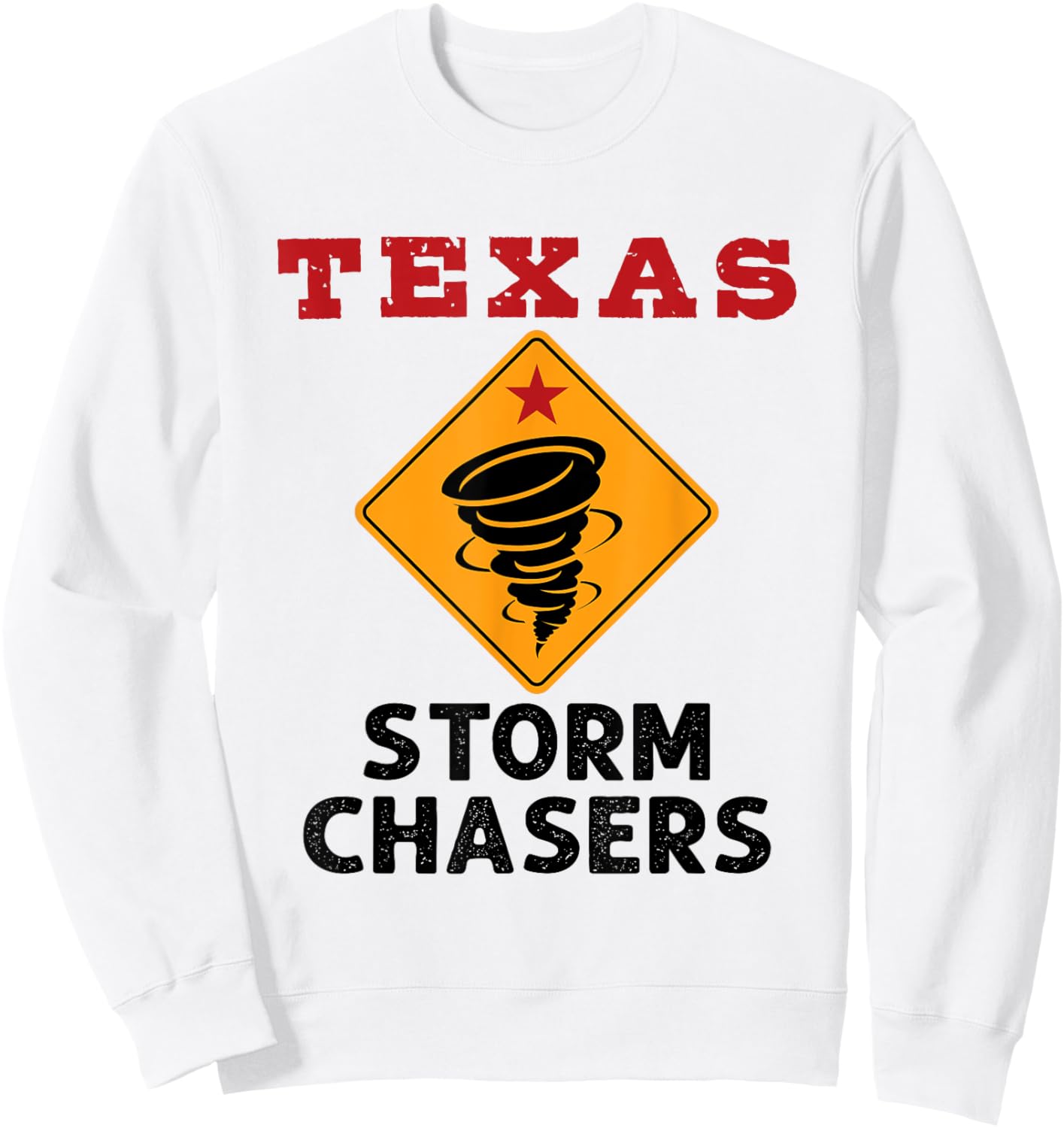 Tornado Chaser Texas Storm Chasers Weather Meteorologist Sweatshirt - Sweatshirt | White