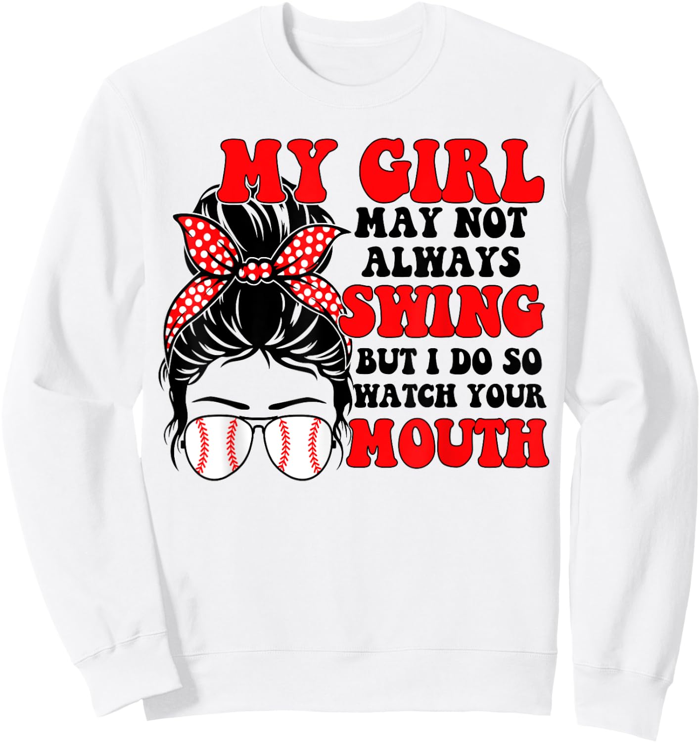 Messy Bun Softball Mom My Girl May Not Always Swing But I Do Sweatshirt - Sweatshirt | White