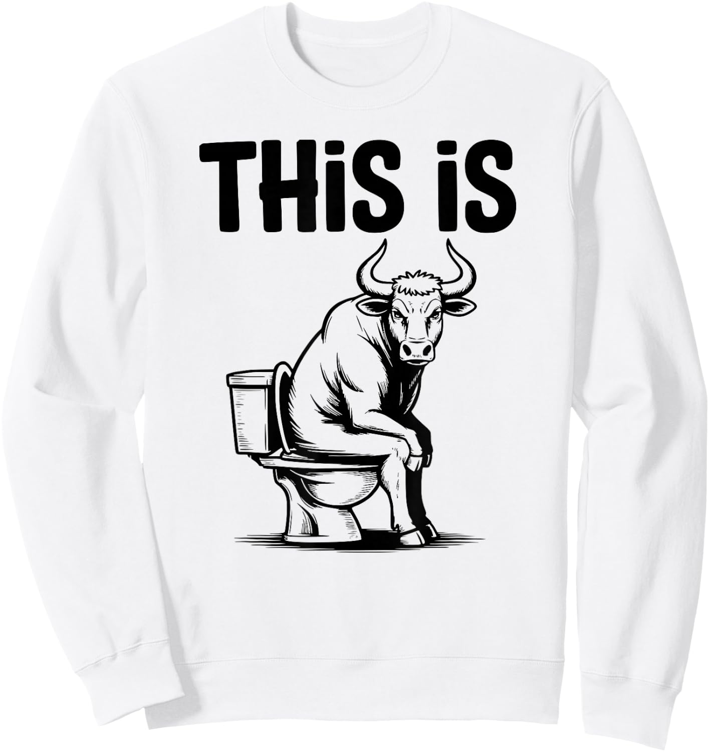 Funny Bull On Toilet This is Sweatshirt - Sweatshirt | White