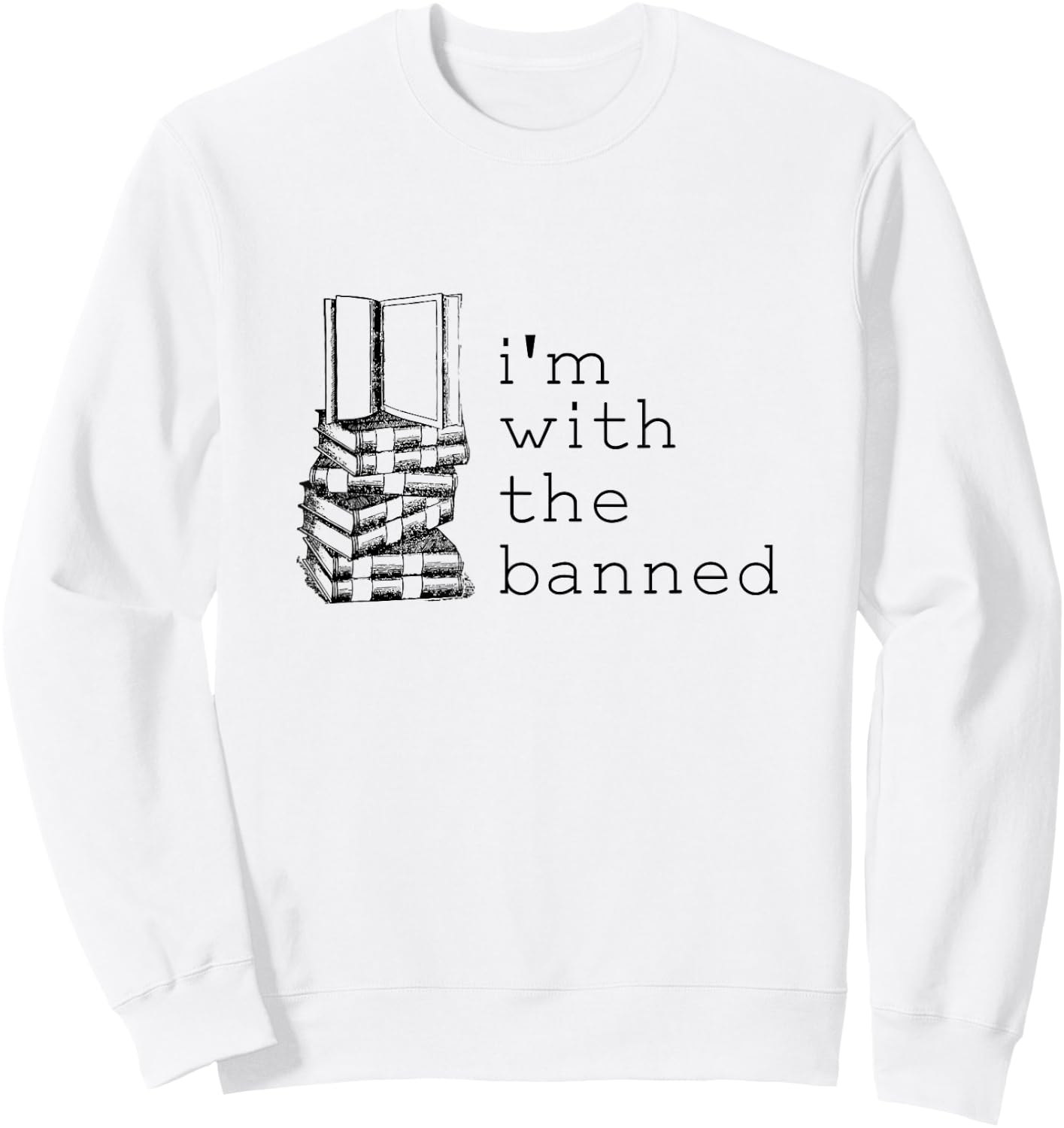 Literary I'm With The Banned Funny Bookish Merch for Readers Sweatshirt - Sweatshirt | White