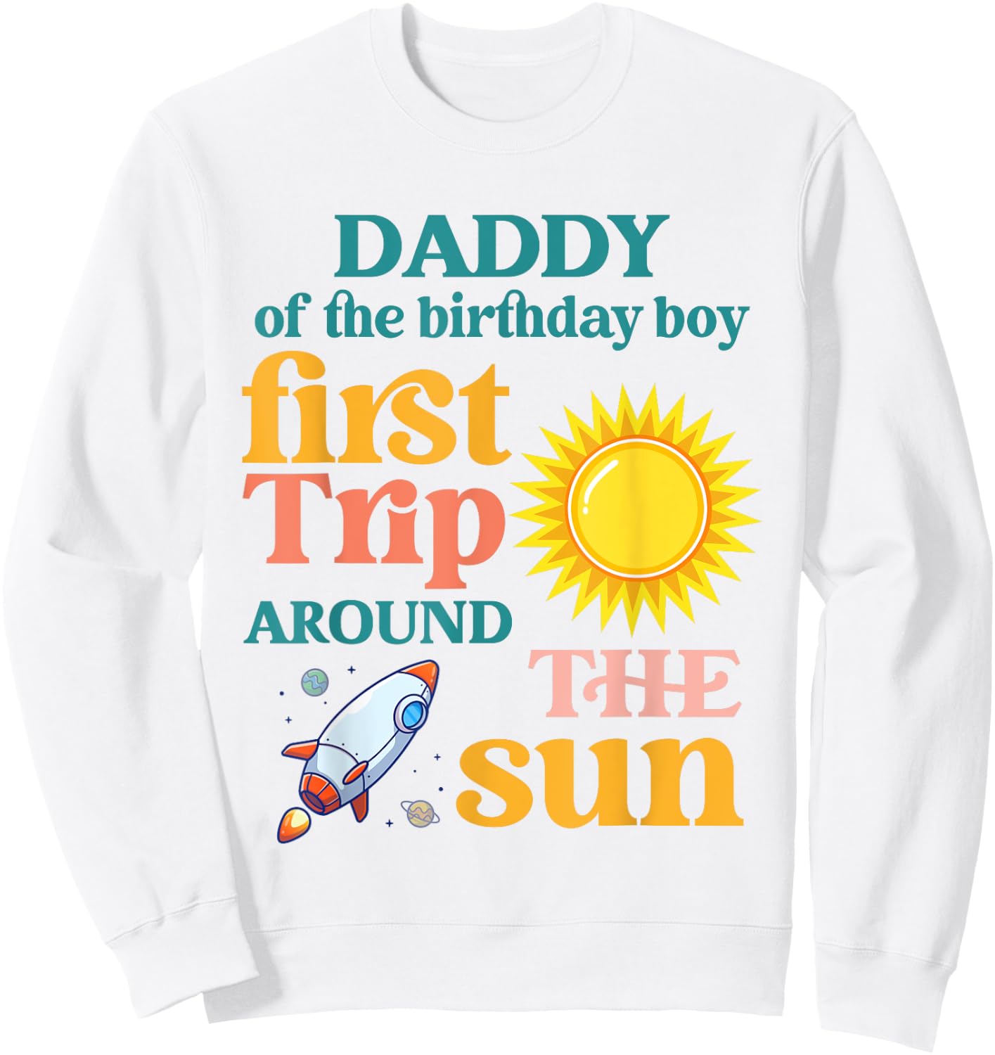 First Trip Around The Sun Daddy of The 1st Birthday Boy Sweatshirt - Sweatshirt | White