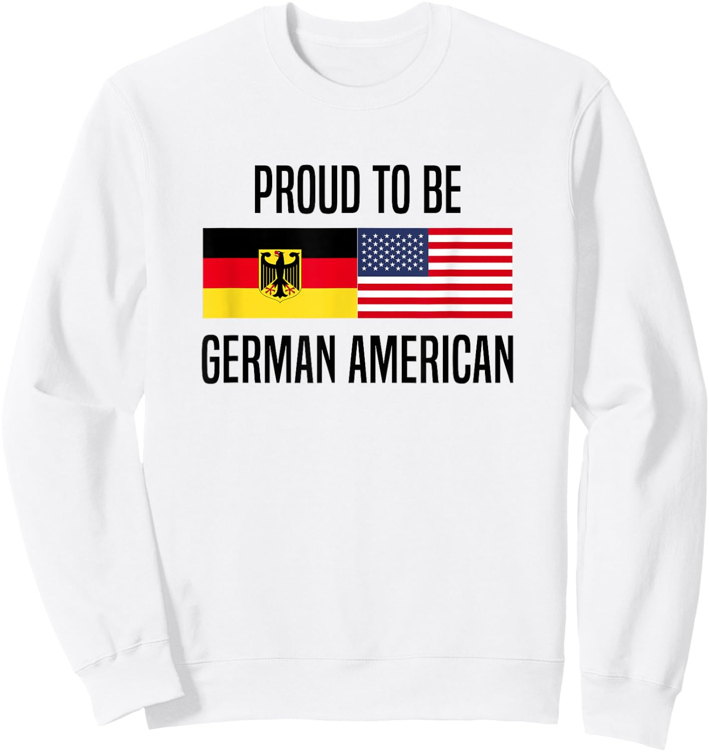 Proud to be German American Sweatshirt - Sweatshirt | White