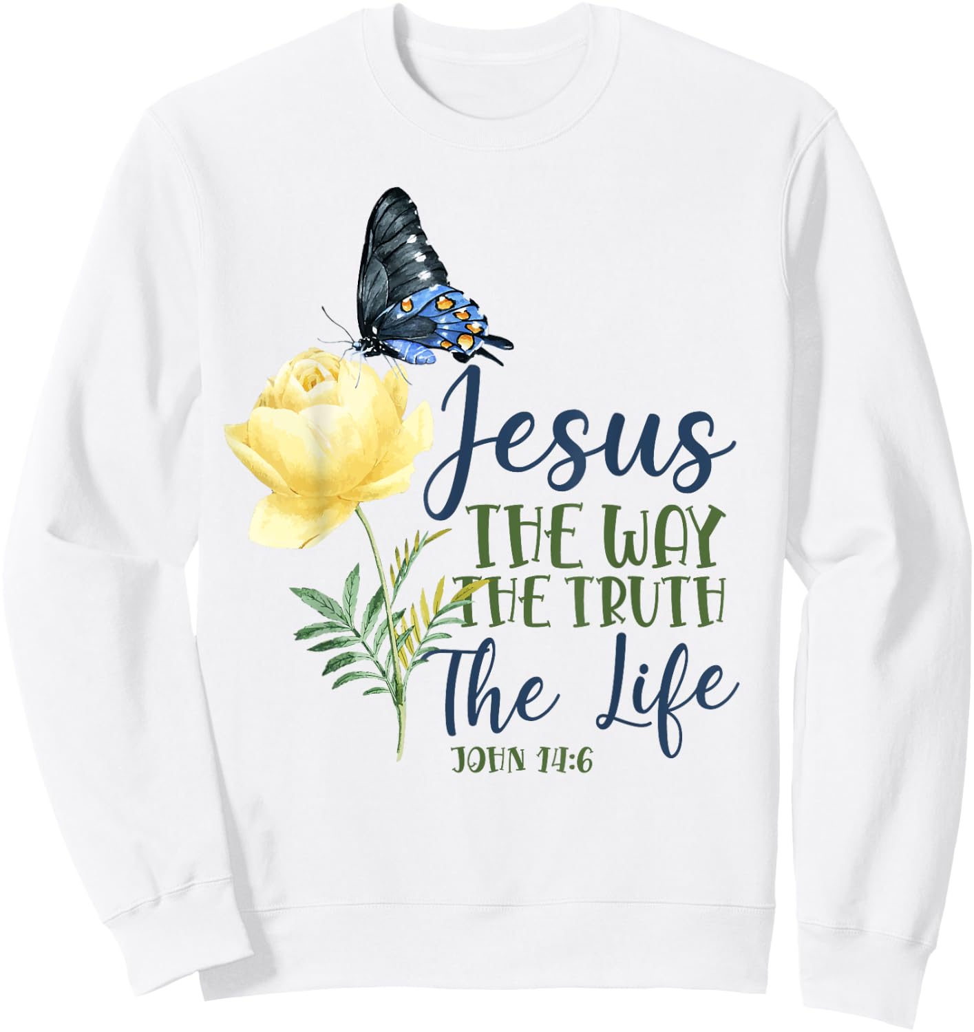 Christian Bible Verse Quote Butterfly Rose Flower John 14:6 Sweatshirt - Sweatshirt | White