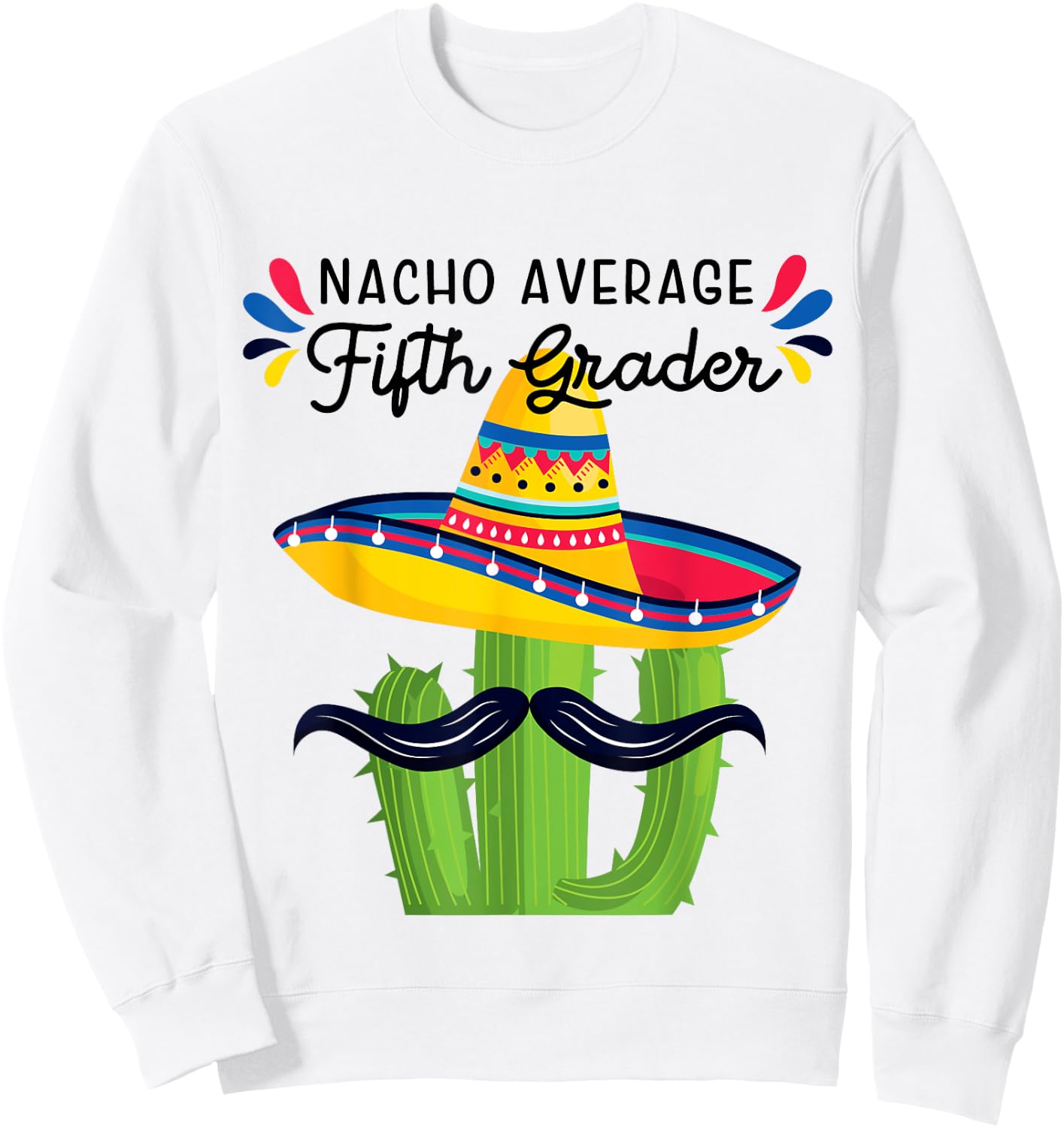 Nacho Average 5th Grader Fifth Grade Student Meme Sweatshirt - Sweatshirt | White