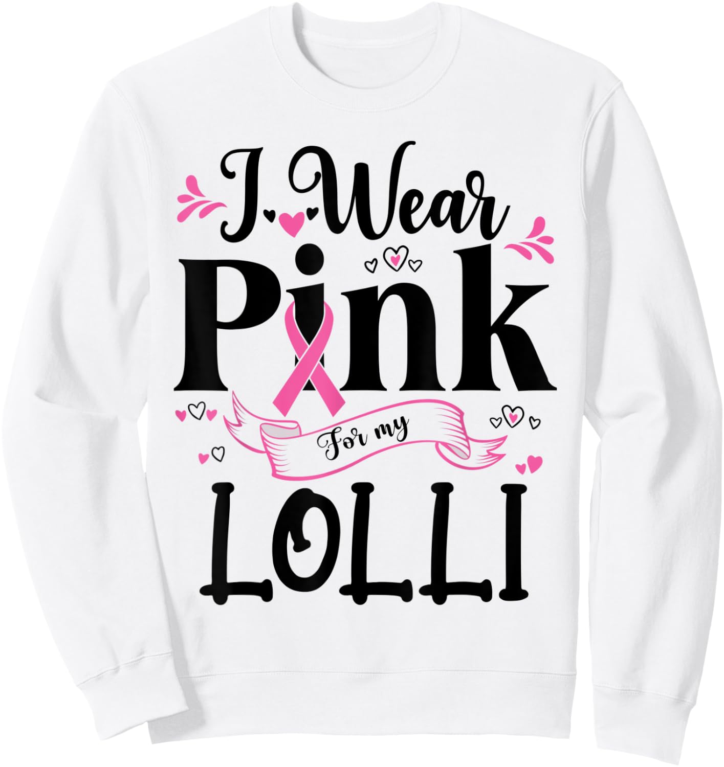 October Breast Cancer Support I Wear Pink For My Lolli Sweatshirt - Sweatshirt | White
