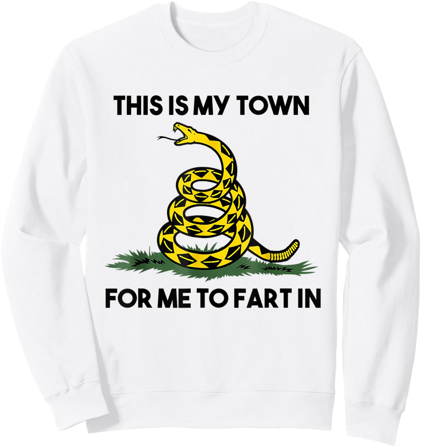 This Is My Town For Me To Fart In Apparel Sweatshirt - Sweatshirt | White