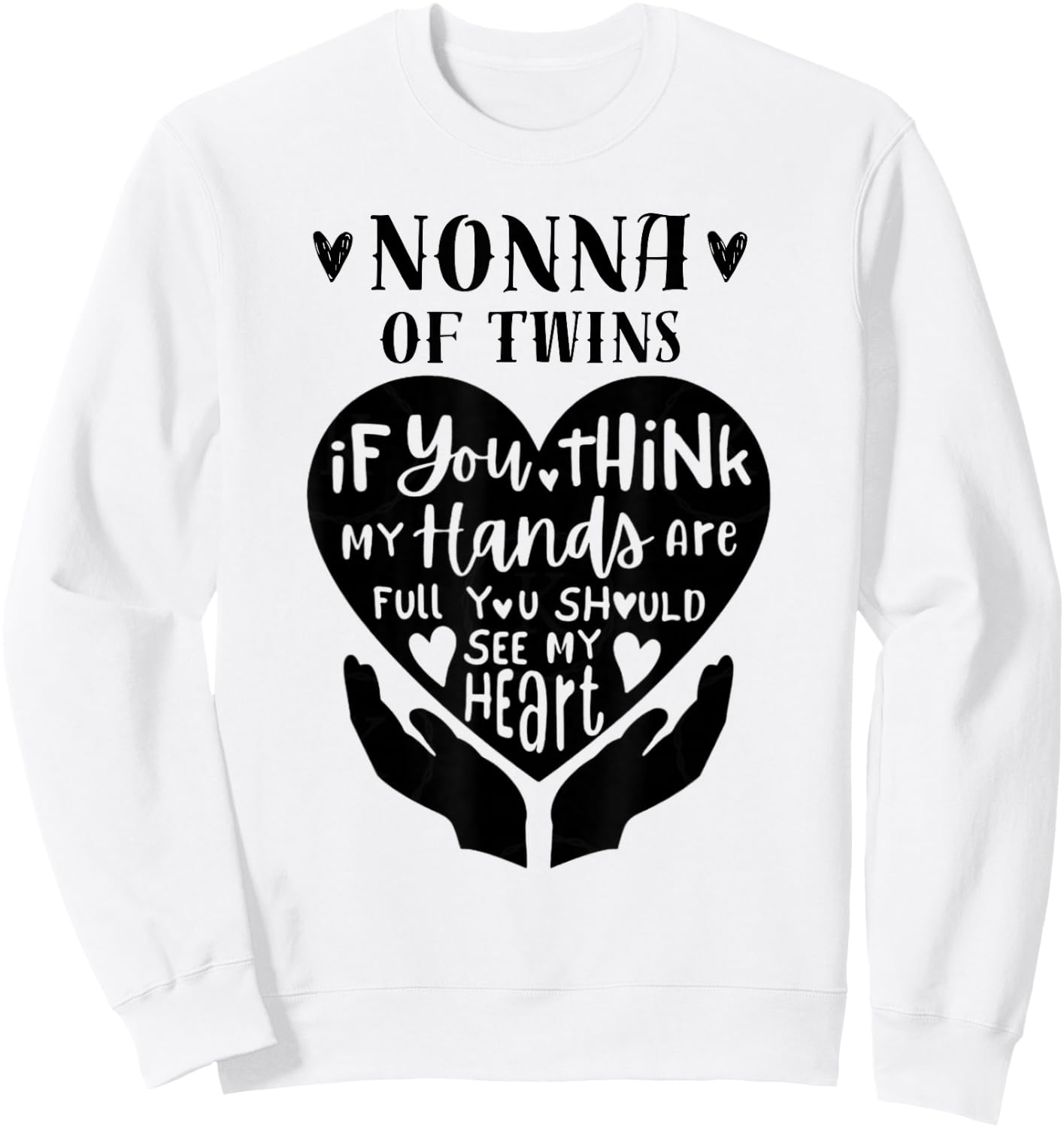 Nonna Of Twins If You Think My Hands Are Full Sweatshirt - Sweatshirt | White