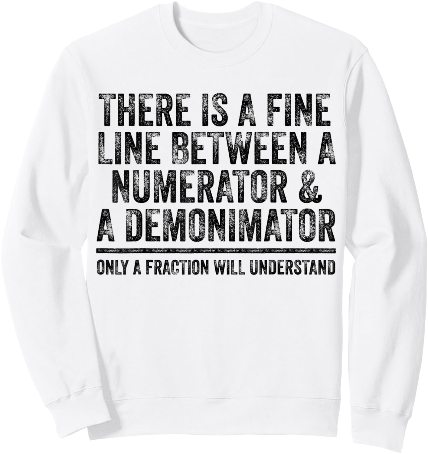 Math Fine Line Numerator Denominator Funny Math Teacher Men Women Sweatshirt - Sweatshirt | White