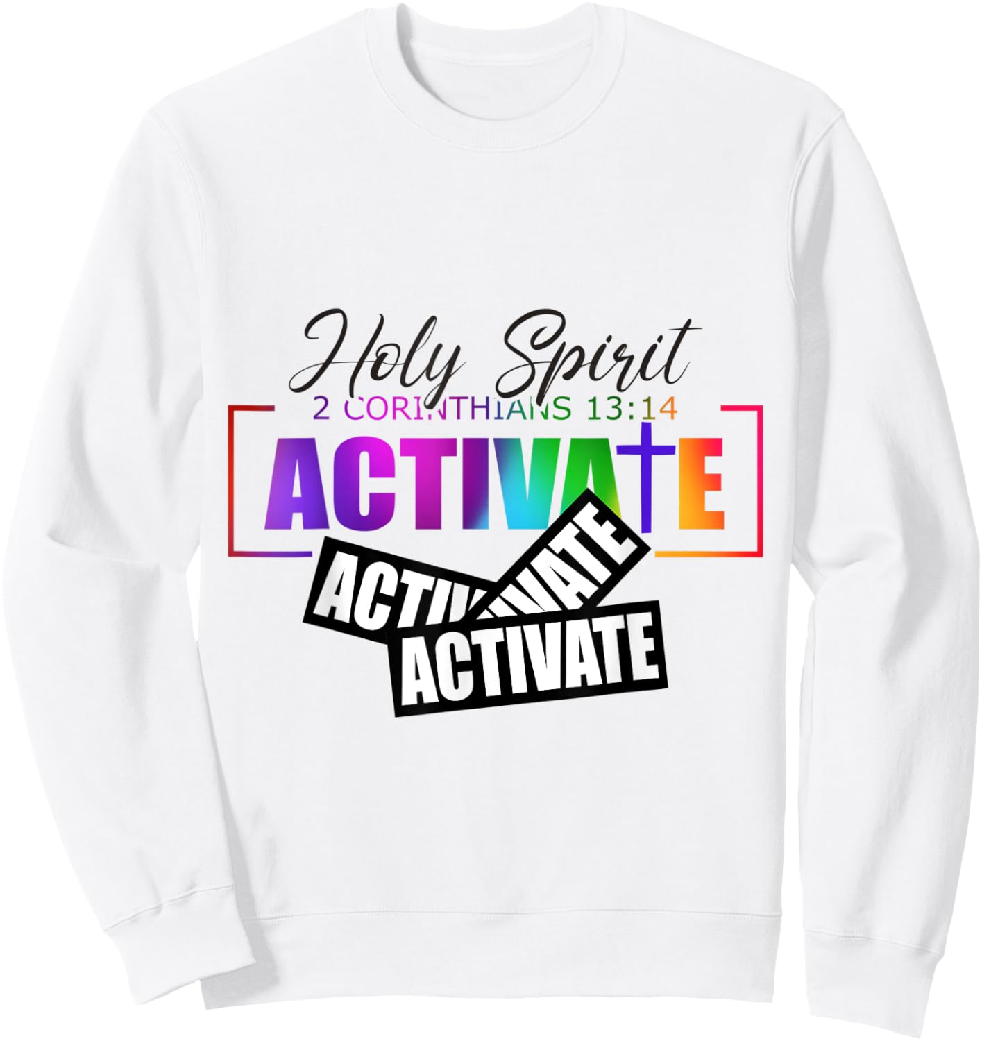 Holy Spirit Activate Activate Activate Gifts Sweatshirt - Sweatshirt | White