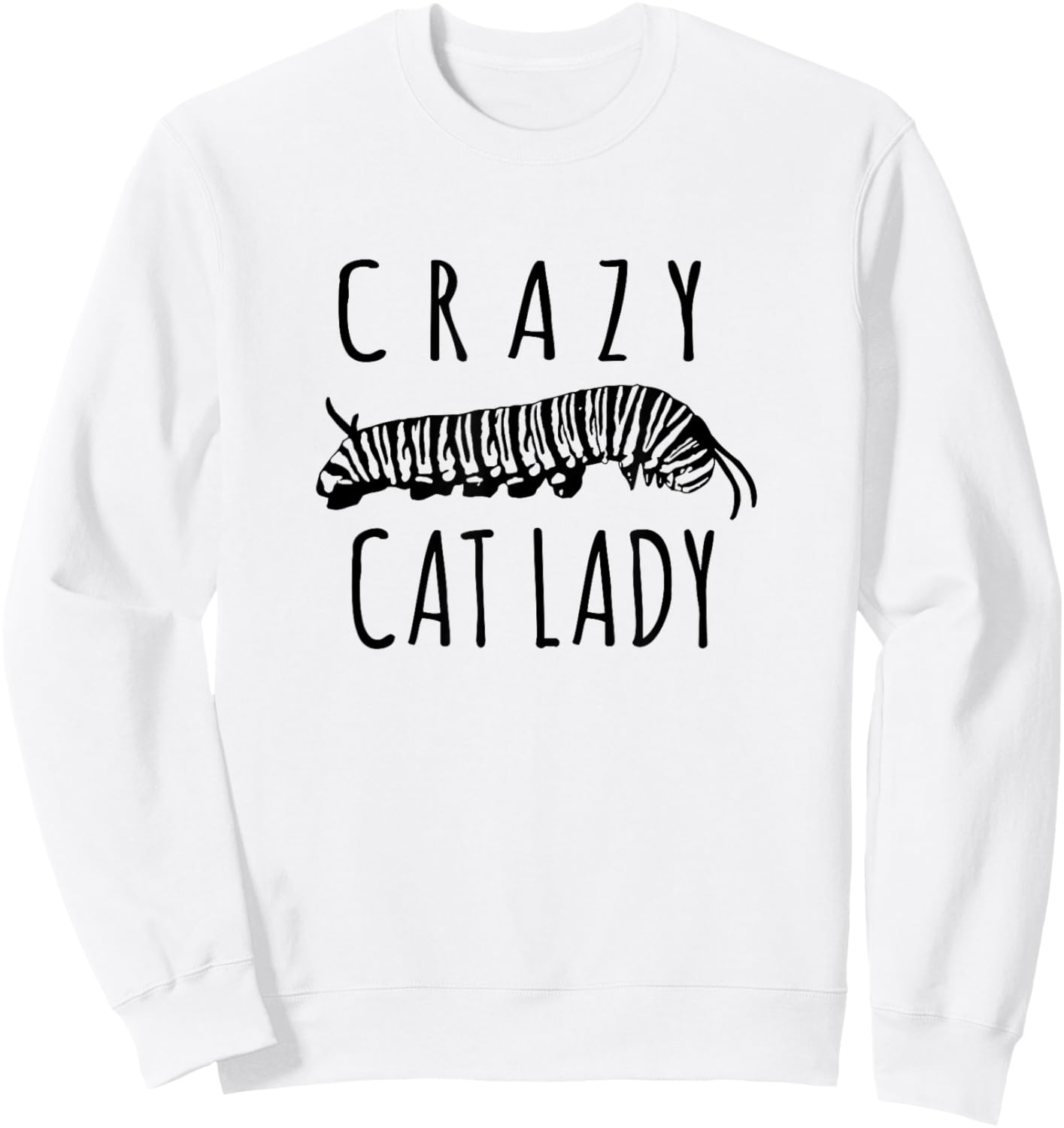 Crazy Cat Lady - Funny Monarch Caterpillar Gardener Sweatshirt - Sweatshirt | White